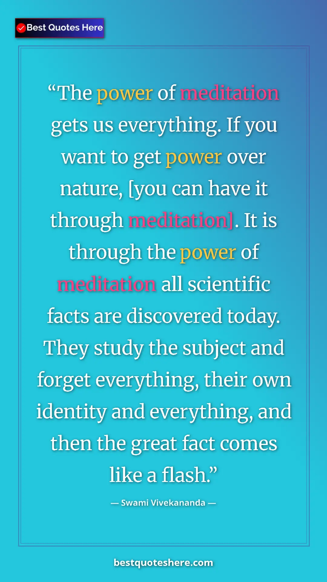Pinterest quote poster by Swami Vivekananda: "The power of meditation gets us everything. If you want to..."