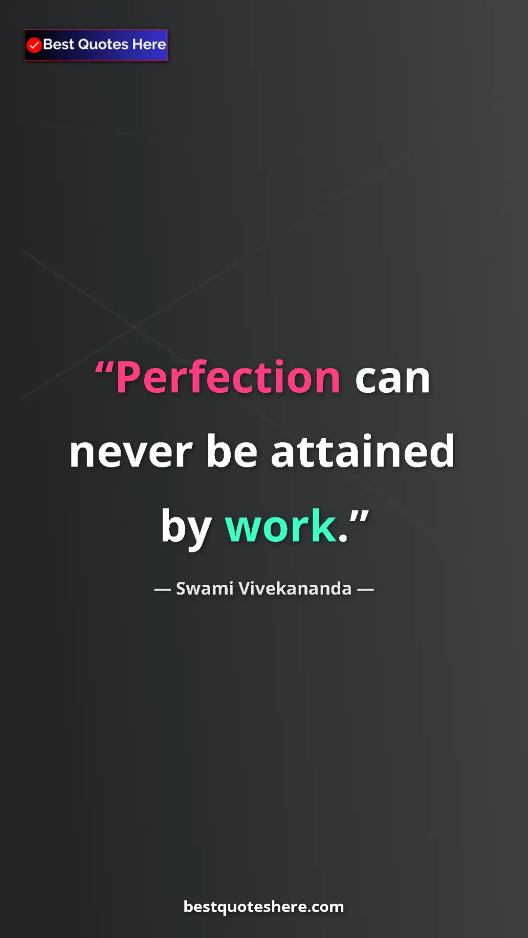 Pinterest quote poster by Swami Vivekananda: "Perfection can never be attained by work."