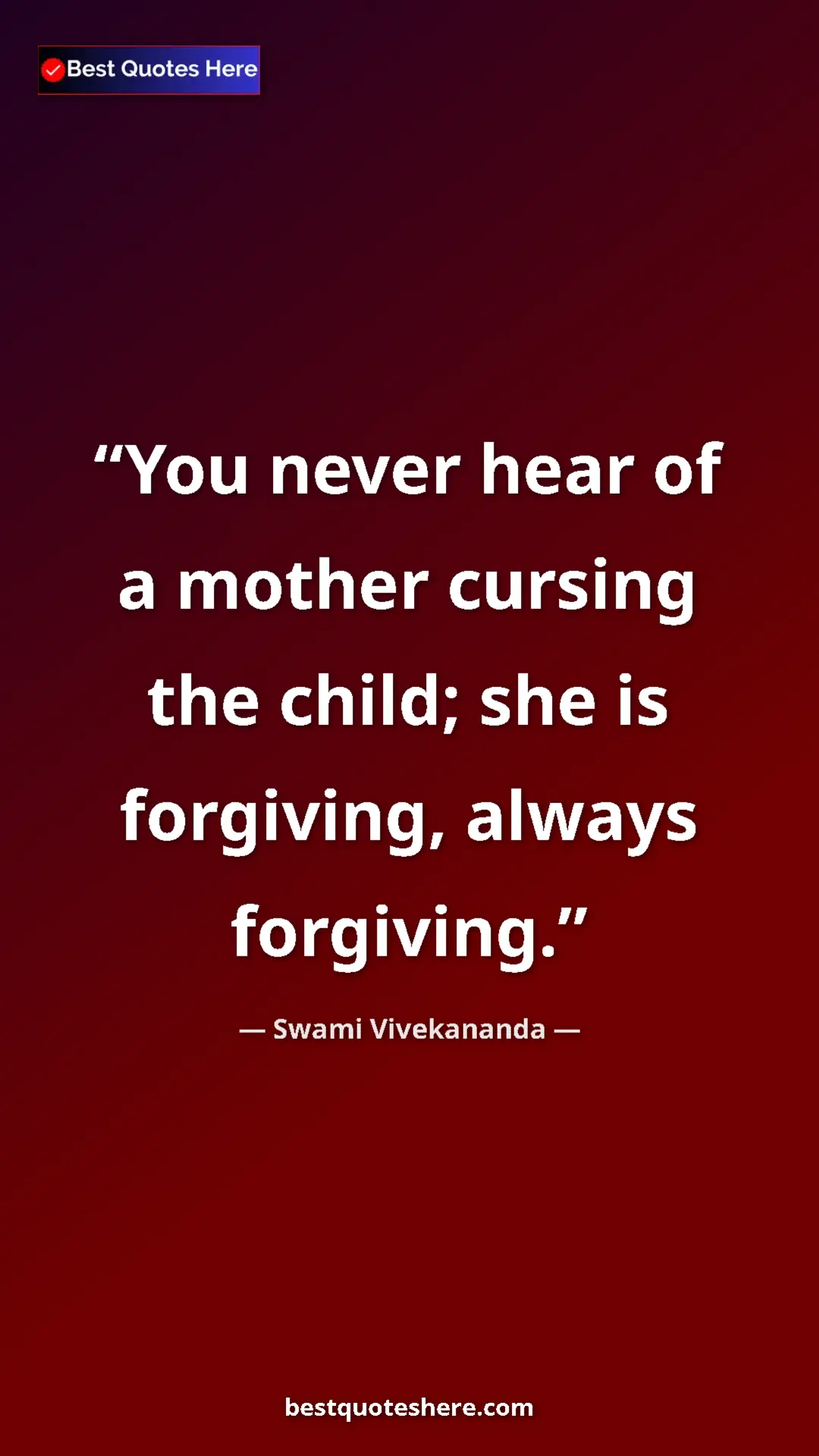 Pinterest quote poster by Swami Vivekananda: "You never hear of a mother cursing the child; she is..."