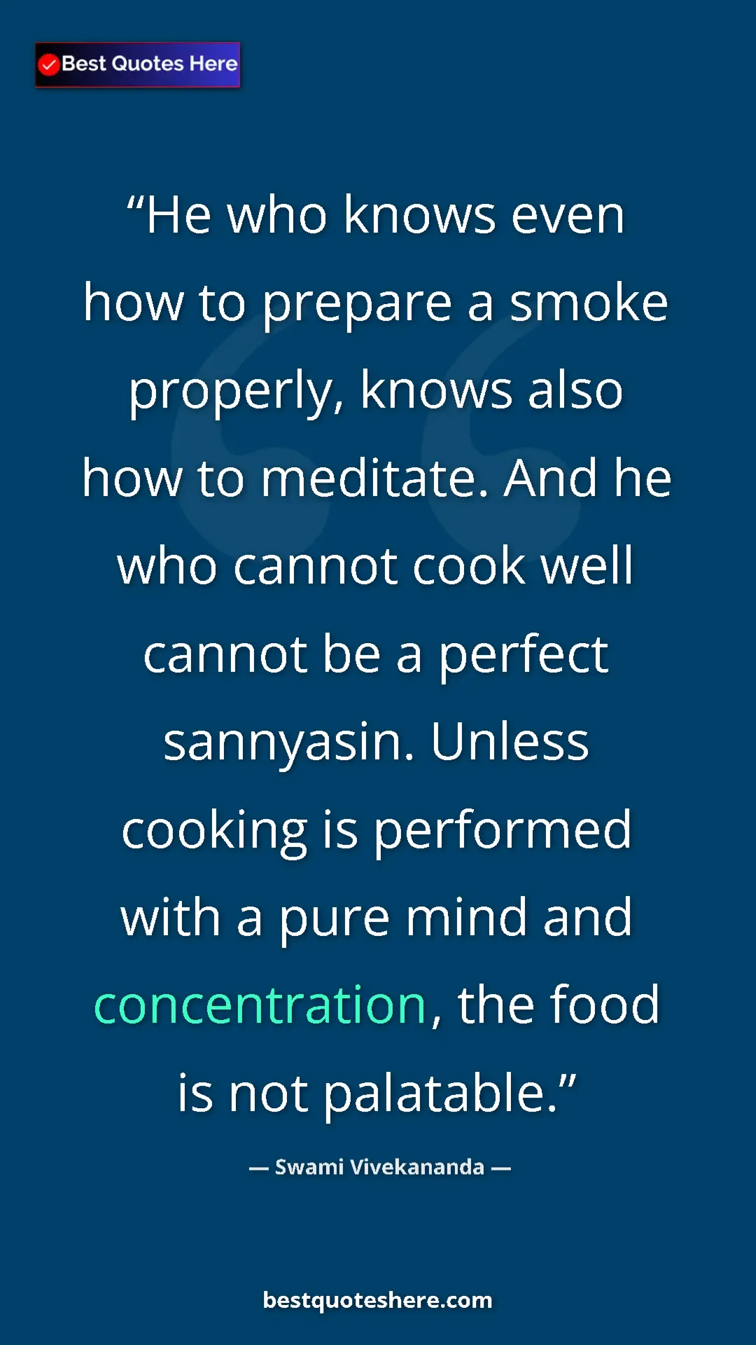 Swami Vivekananda Quote Card: "He who knows even how to prepare a smoke properly, knows..." Pinterest quote poster by Swami Vivekananda: "He who knows even how to prepare a smoke properly, knows..."