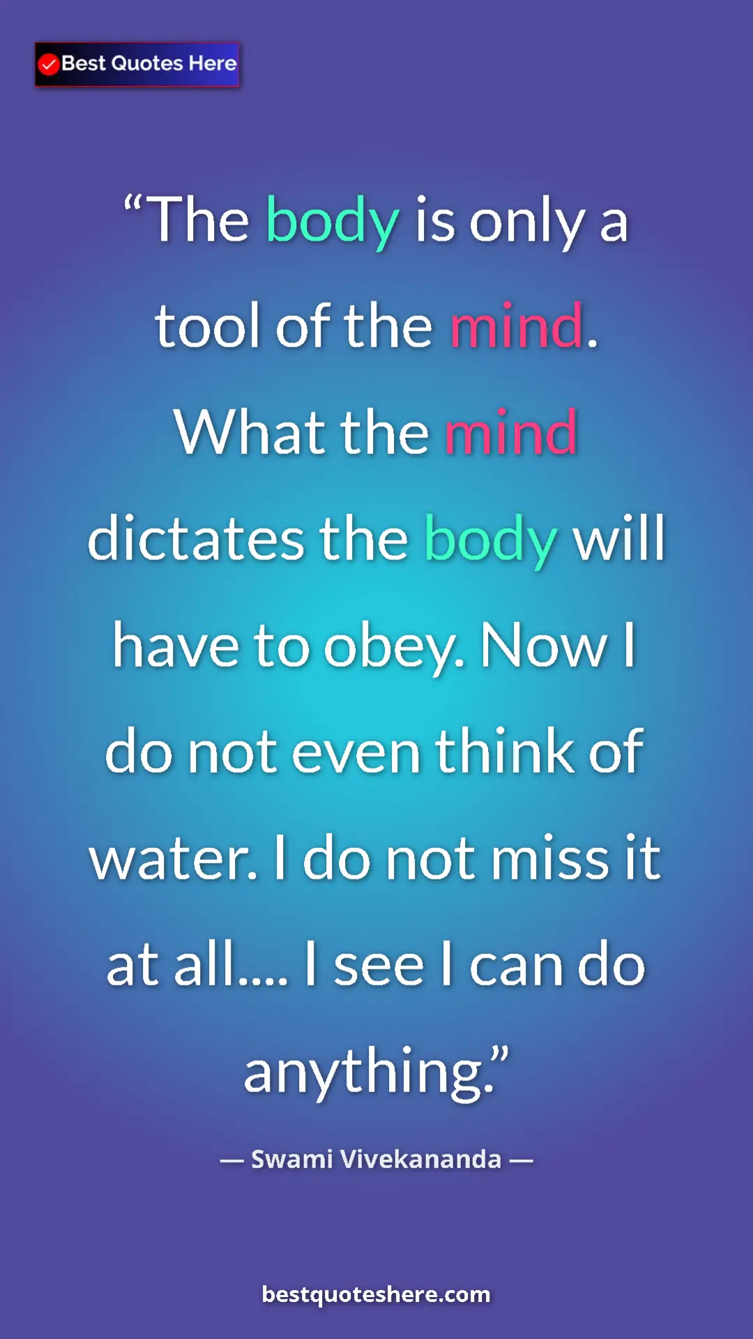 Pinterest quote poster by Swami Vivekananda: "The body is only a tool of the mind. What the mind dictates..."
