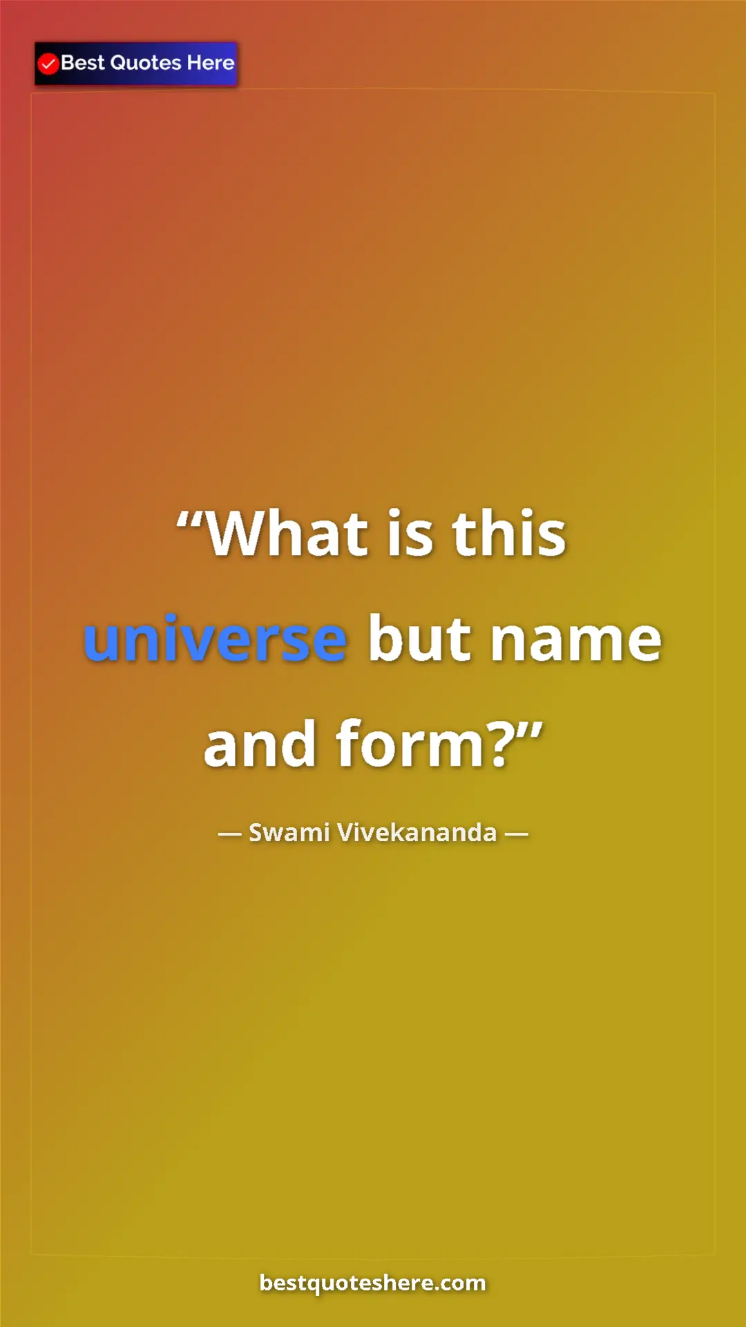Pinterest quote poster by Swami Vivekananda: "What is this universe but name and form?"