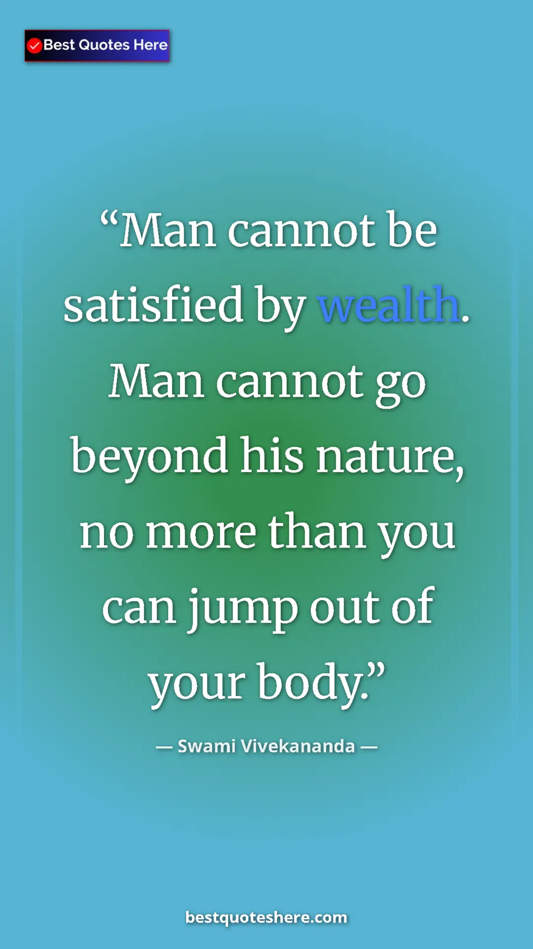 Pinterest quote poster by Swami Vivekananda: "Man cannot be satisfied by wealth. Man cannot go beyond his..."