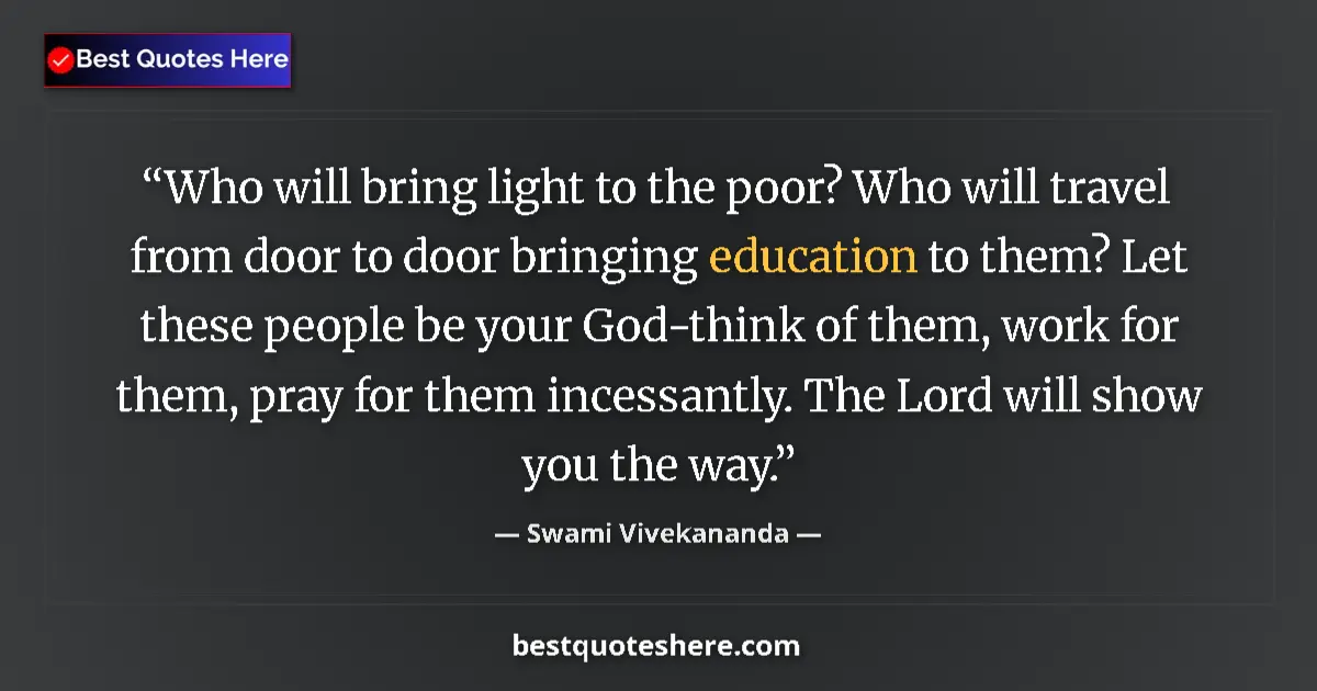 Swami Vivekananda quote: "Who will bring light to the poor? Who will travel from door..."