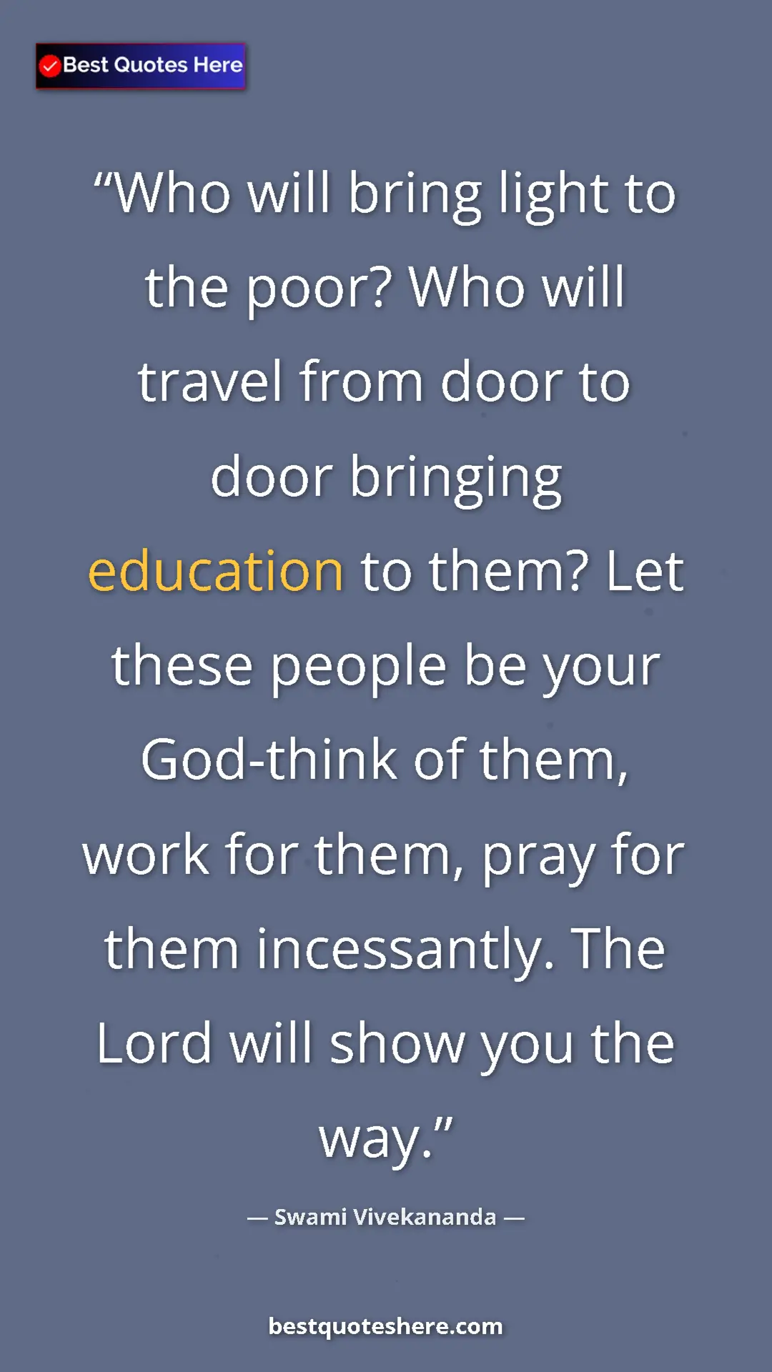 Pinterest quote poster by Swami Vivekananda: "Who will bring light to the poor? Who will travel from door..."