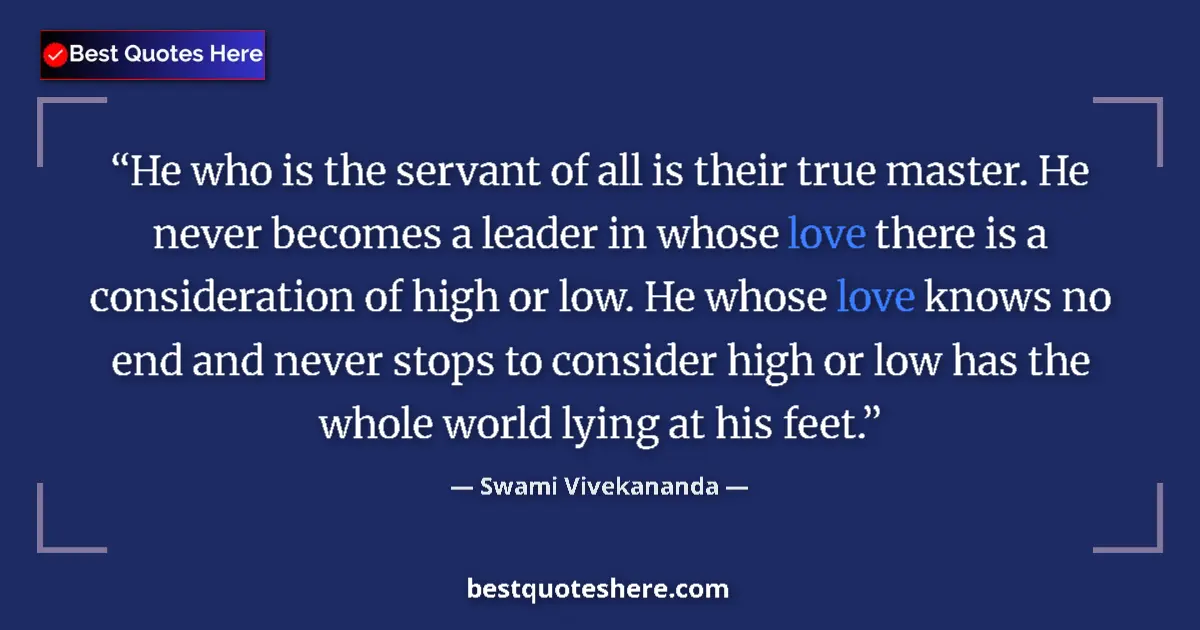 Swami Vivekananda quote: "He who is the servant of all is their true master. He never..."