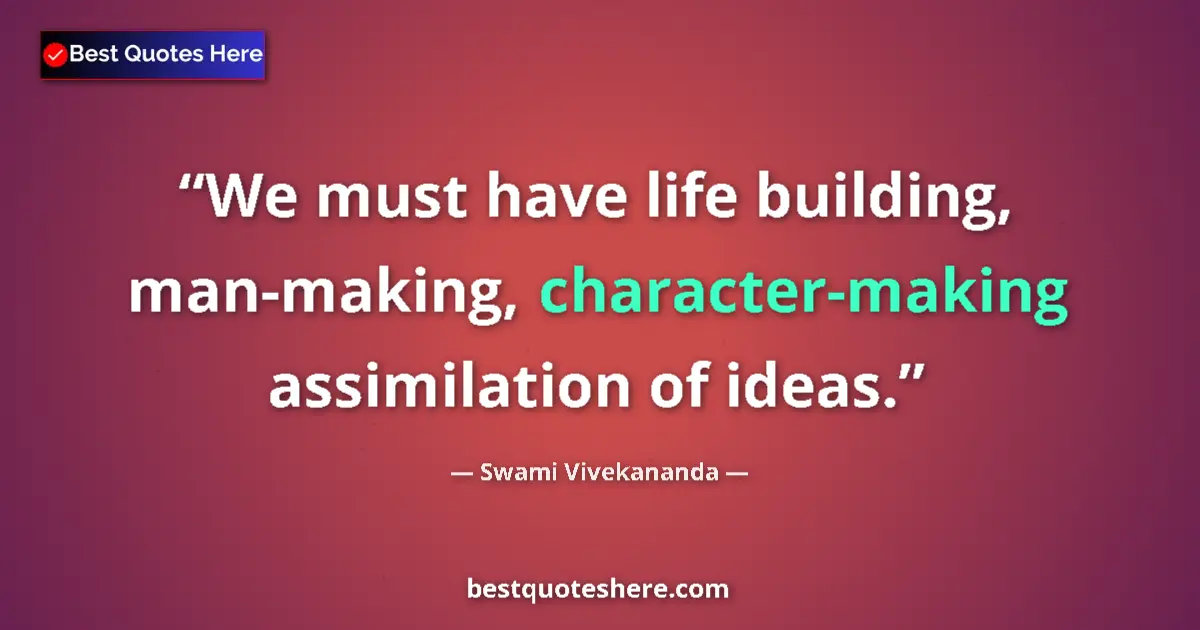 Swami Vivekananda quote: "We must have life building, man-making, character-making..."