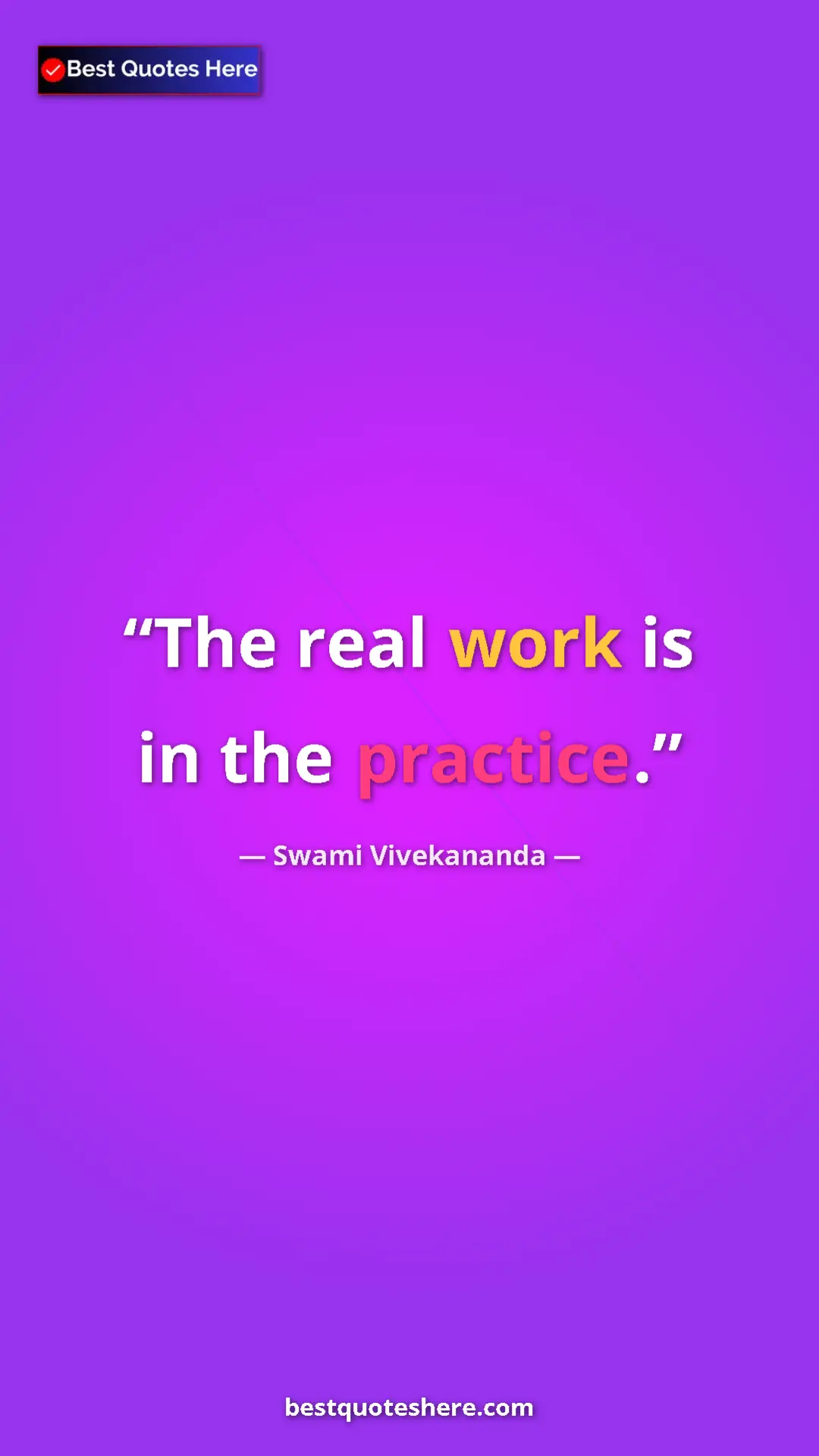 Pinterest quote poster by Swami Vivekananda: "The real work is in the practice."