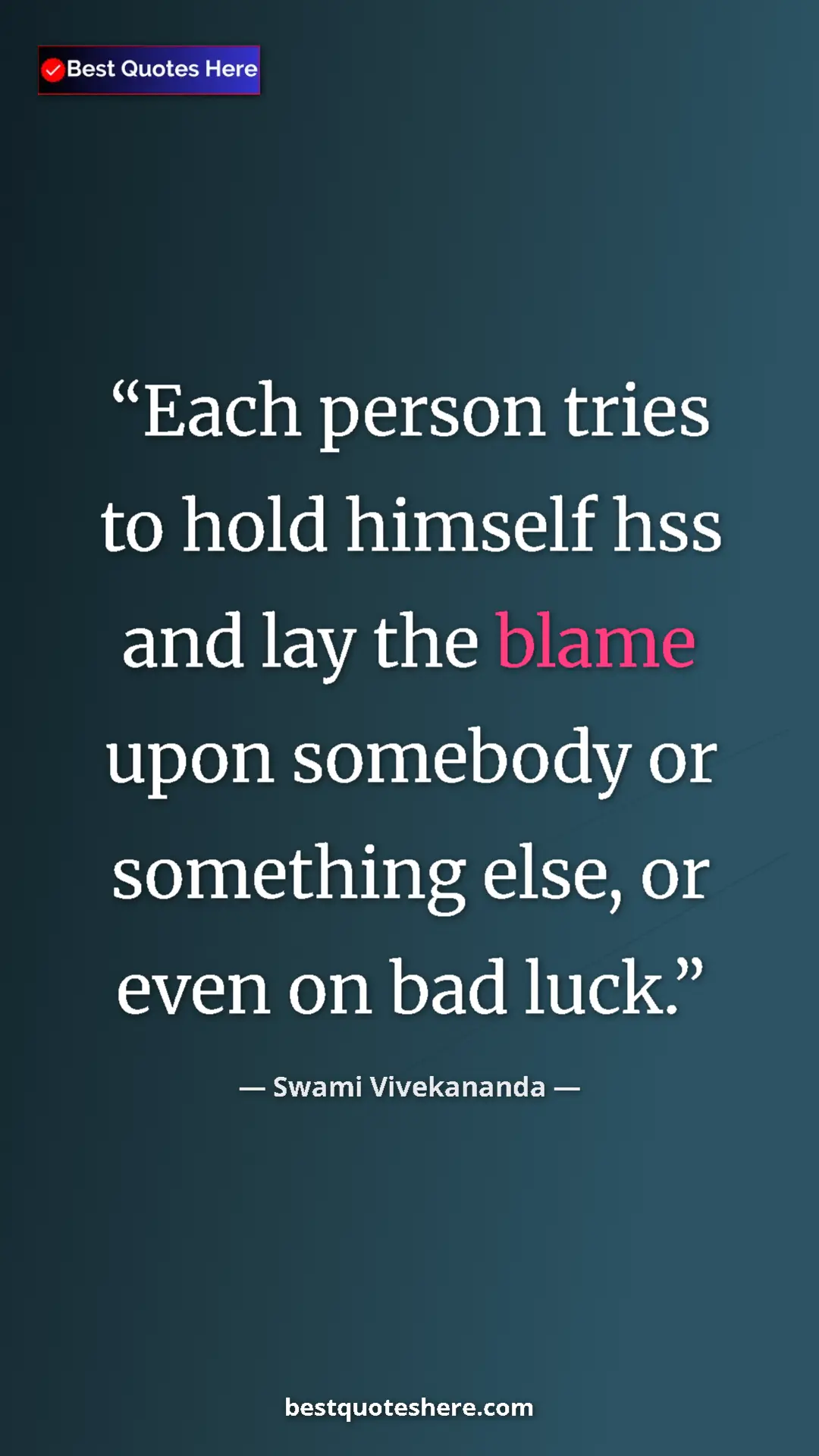 Pinterest quote poster by Swami Vivekananda: "Each person tries to hold himself hss and lay the blame..."