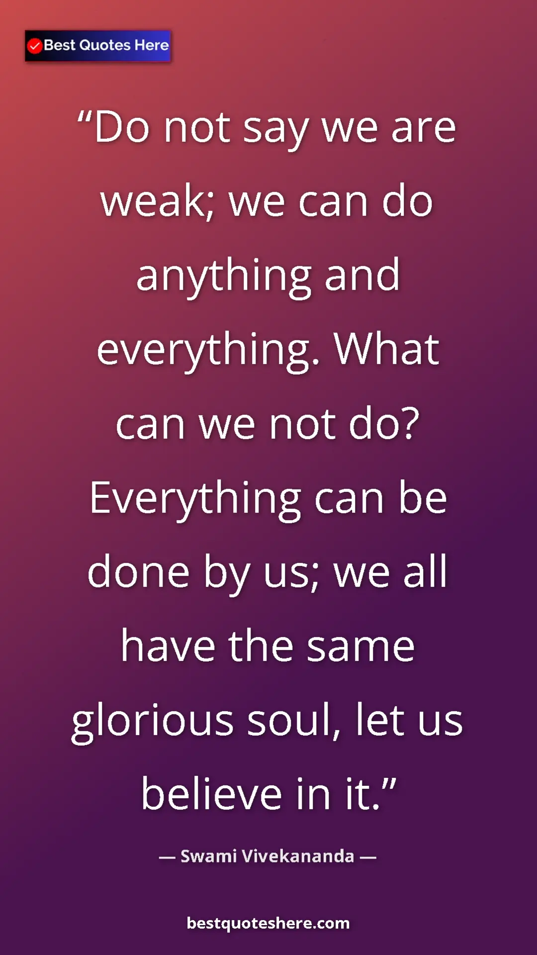 Pinterest quote poster by Swami Vivekananda: "Do not say we are weak; we can do anything and everything...."