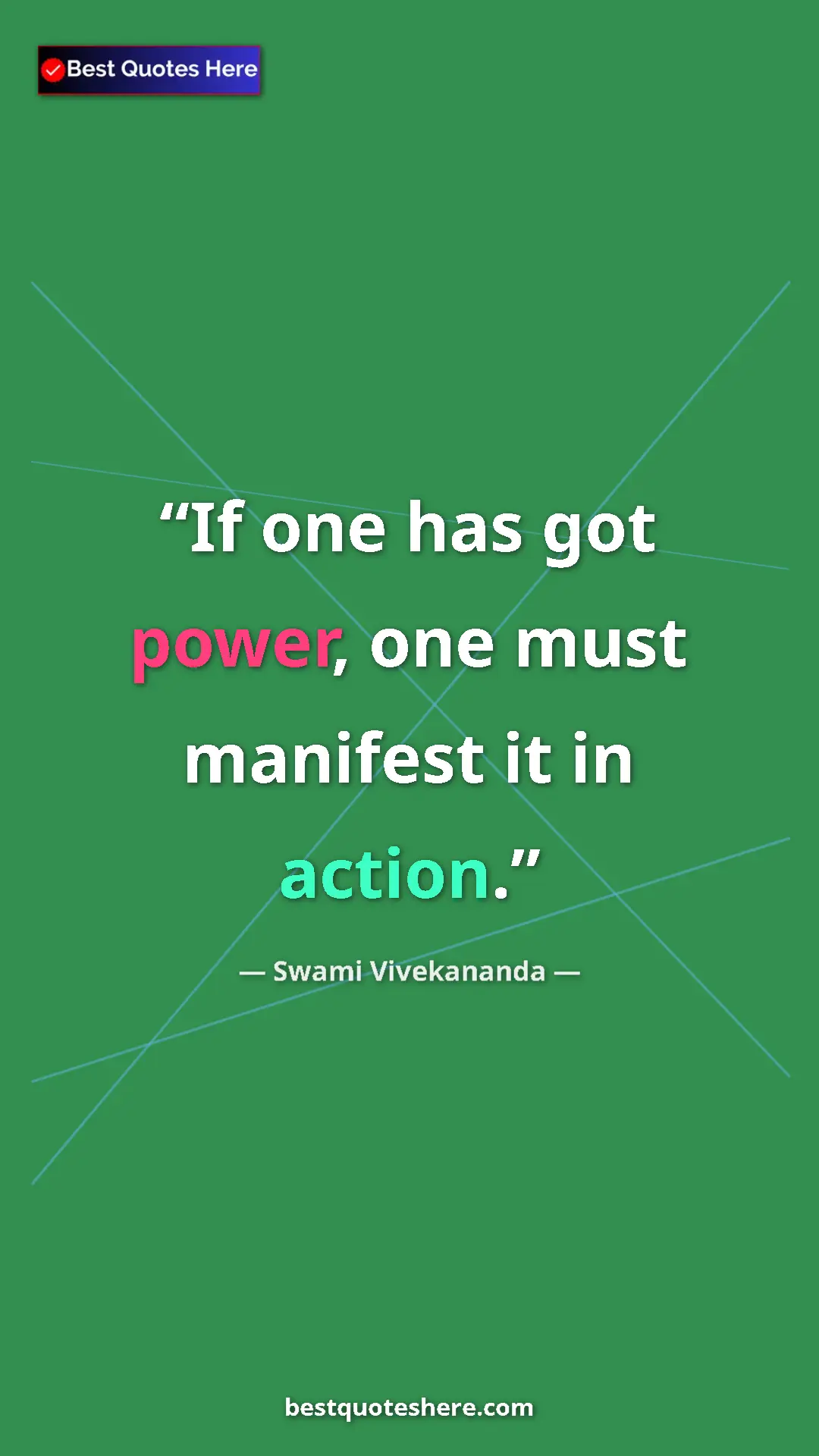 Pinterest quote poster by Swami Vivekananda: "If one has got power, one must manifest it in action."