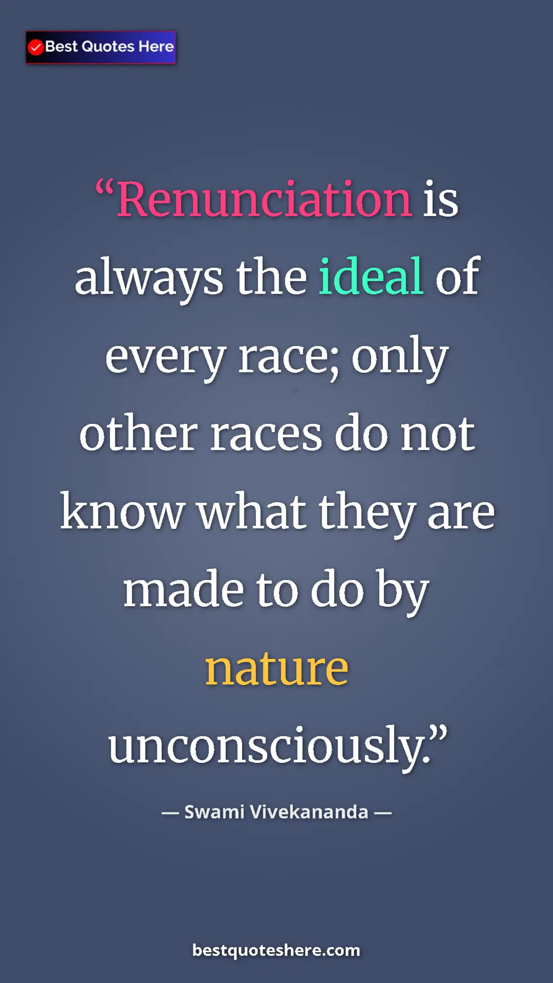 Pinterest quote poster by Swami Vivekananda: "Renunciation is always the ideal of every race; only other..."