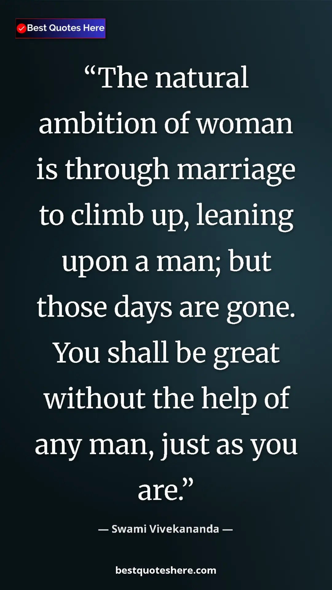 Pinterest quote poster by Swami Vivekananda: "The natural ambition of woman is through marriage to climb..."