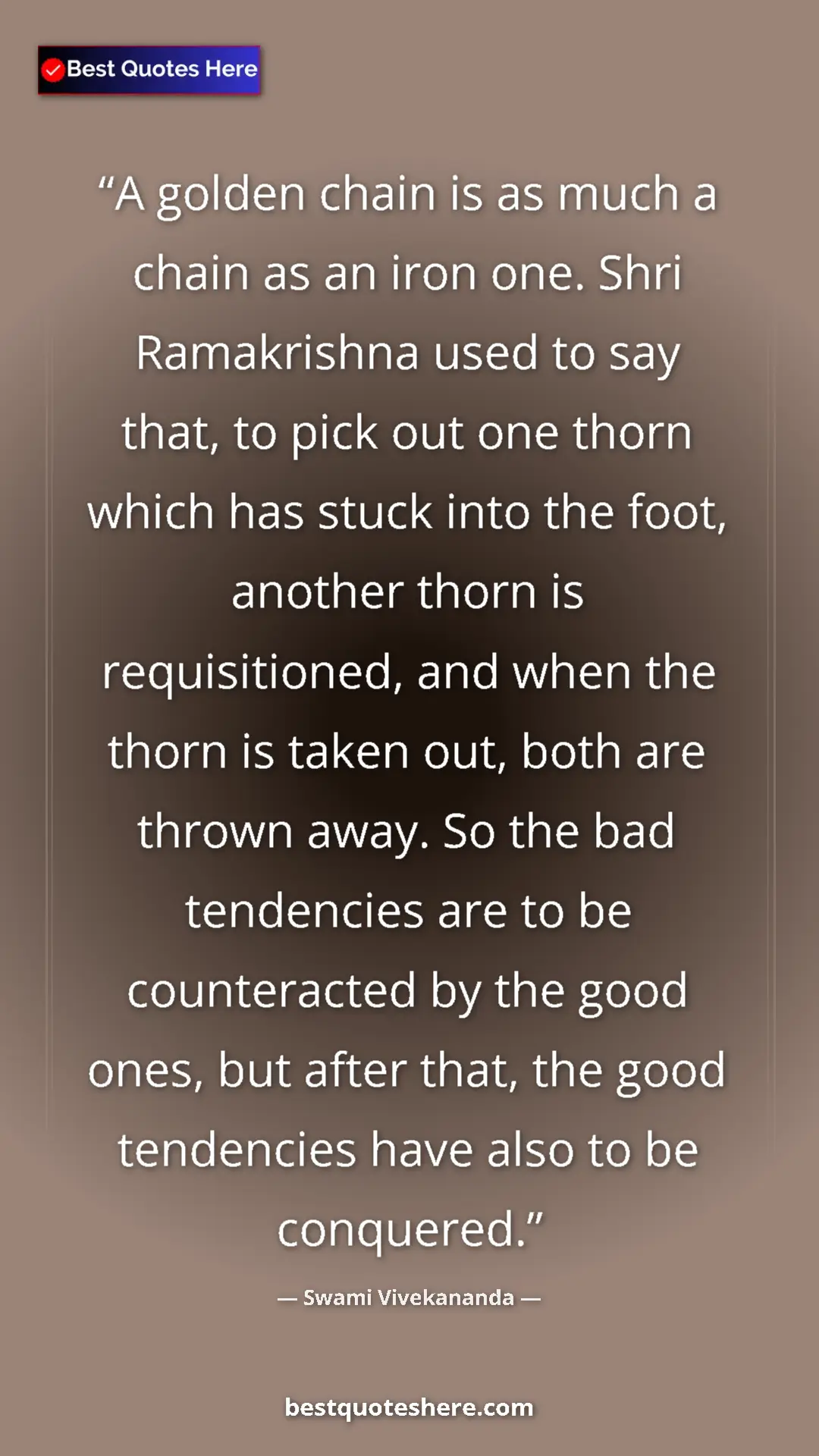 Pinterest quote poster by Swami Vivekananda: "A golden chain is as much a chain as an iron one. Shri..."