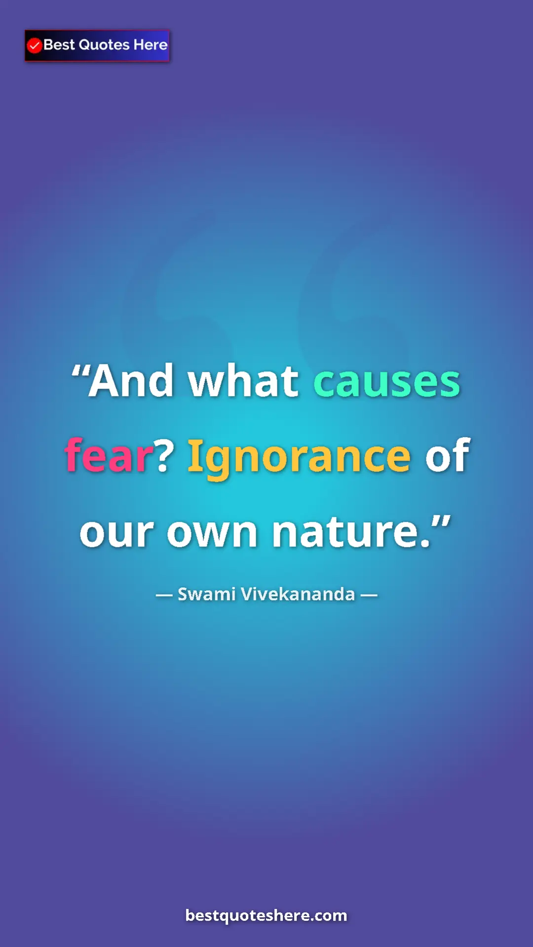 Pinterest quote poster by Swami Vivekananda: "And what causes fear? Ignorance of our own nature."