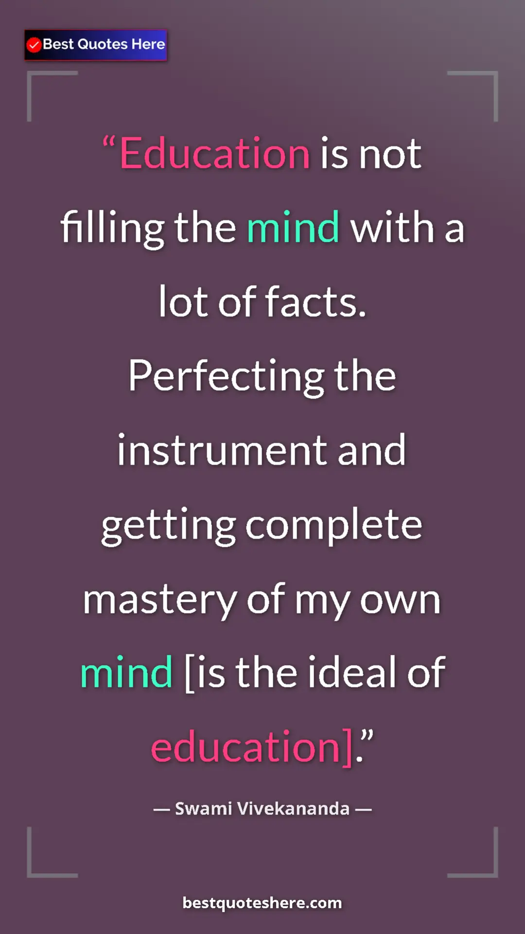 Swami Vivekananda Quote Card: "Education is not filling the mind with a lot of facts...." Pinterest quote poster by Swami Vivekananda: "Education is not filling the mind with a lot of facts...."