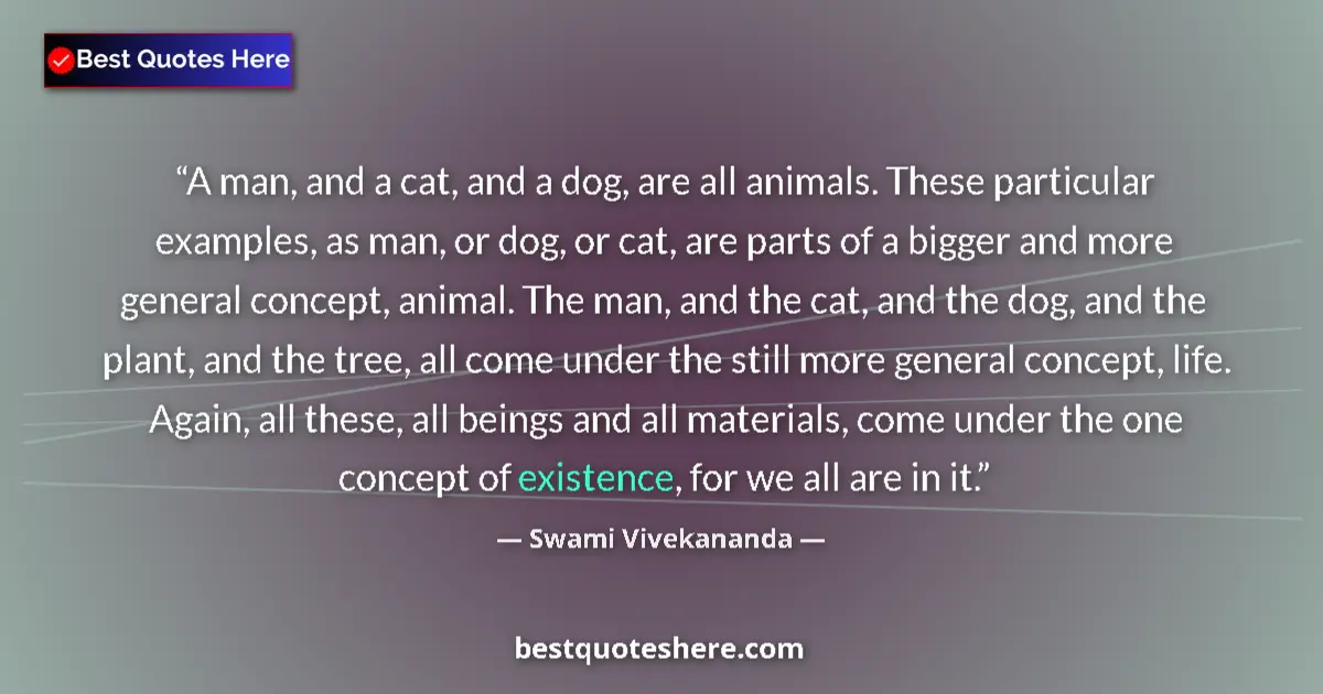 Swami Vivekananda quote: "A man, and a cat, and a dog, are all animals. These..."