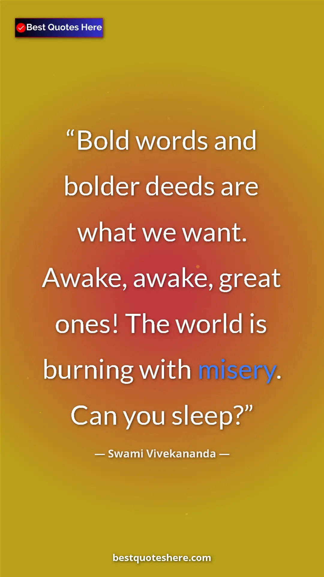 Pinterest quote poster by Swami Vivekananda: "Bold words and bolder deeds are what we want. Awake, awake,..."