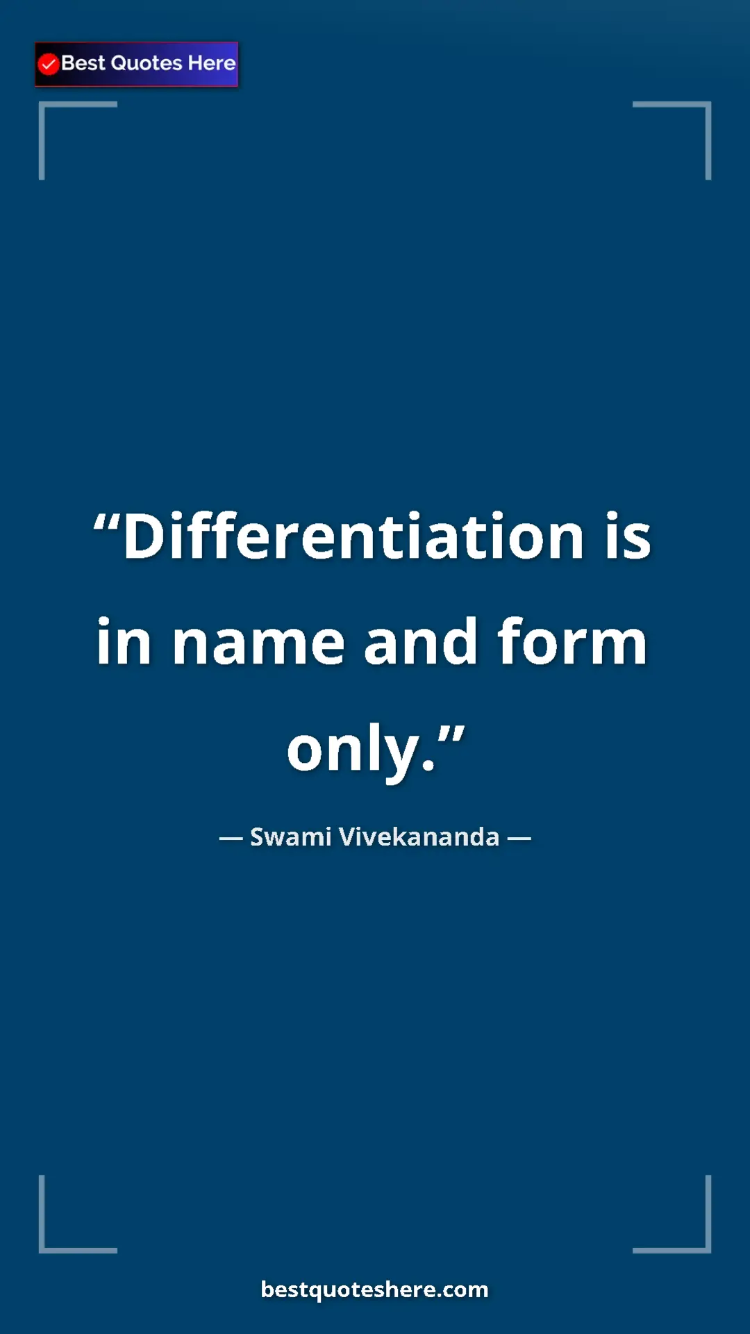 Pinterest quote poster by Swami Vivekananda: "Differentiation is in name and form only."