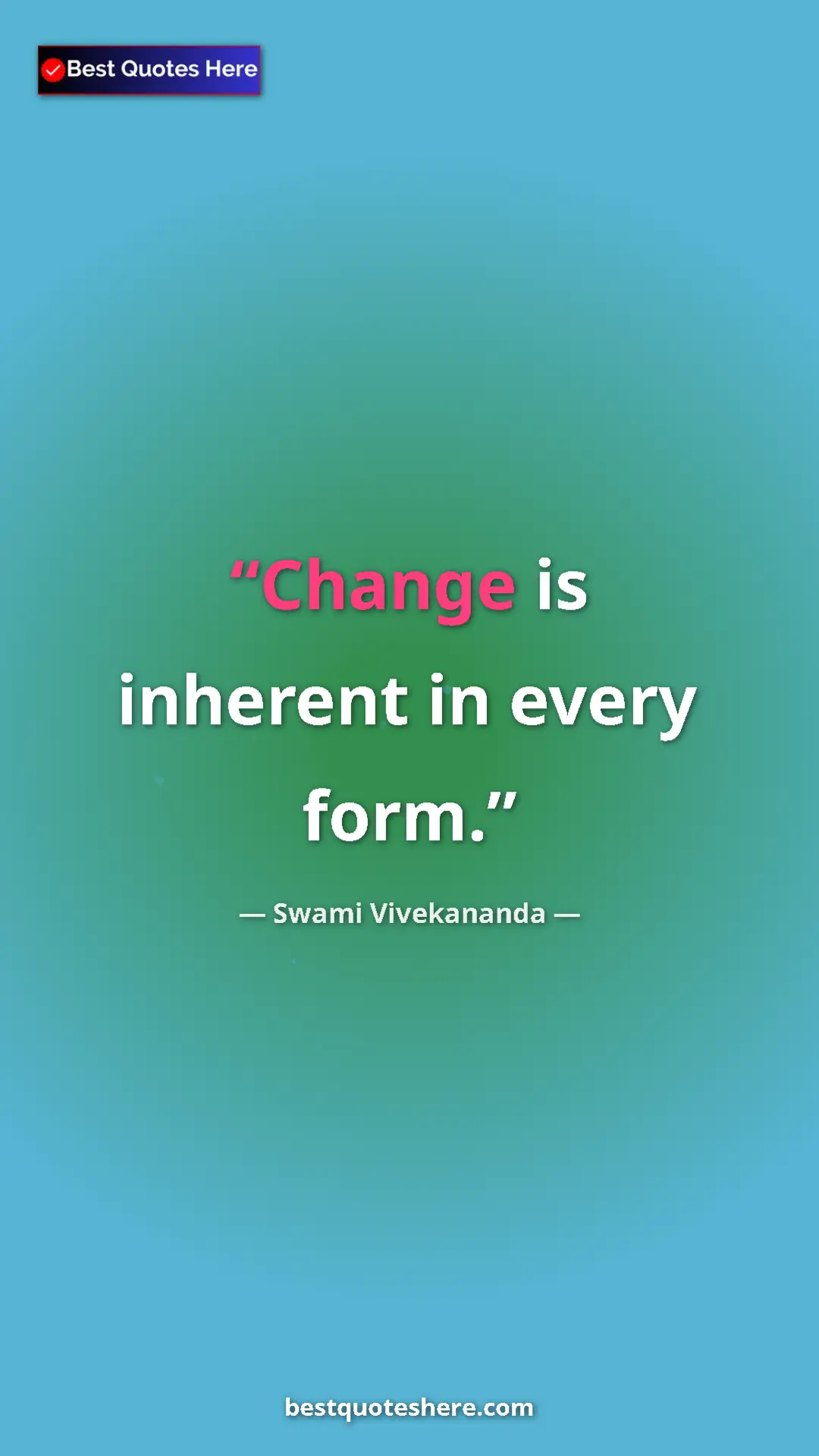 Pinterest quote poster by Swami Vivekananda: "Change is inherent in every form."