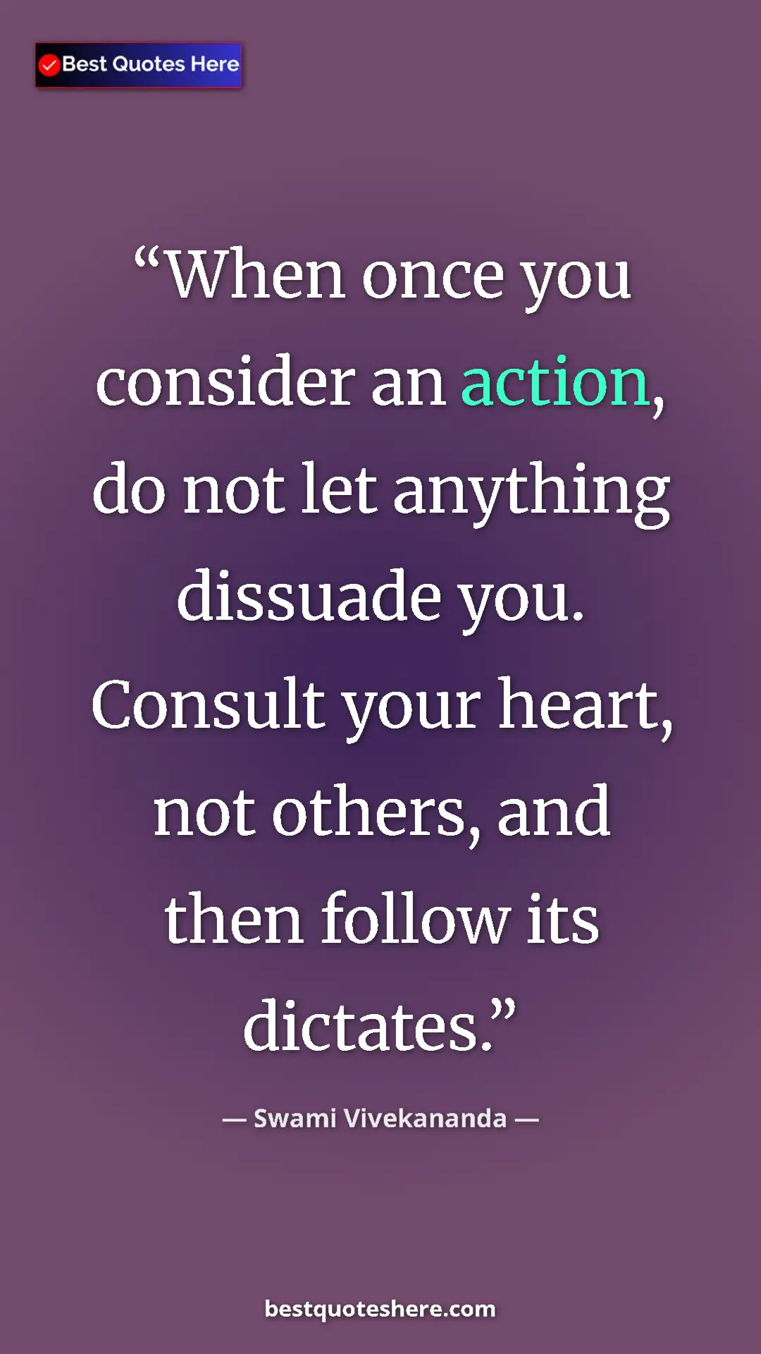 Pinterest quote poster by Swami Vivekananda: "When once you consider an action, do not let anything..."