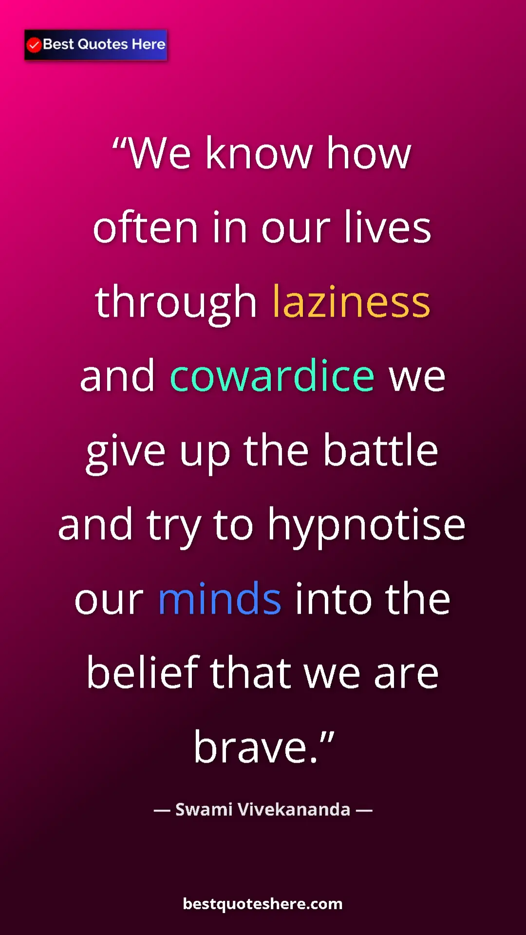 Pinterest quote poster by Swami Vivekananda: "We know how often in our lives through laziness and..."