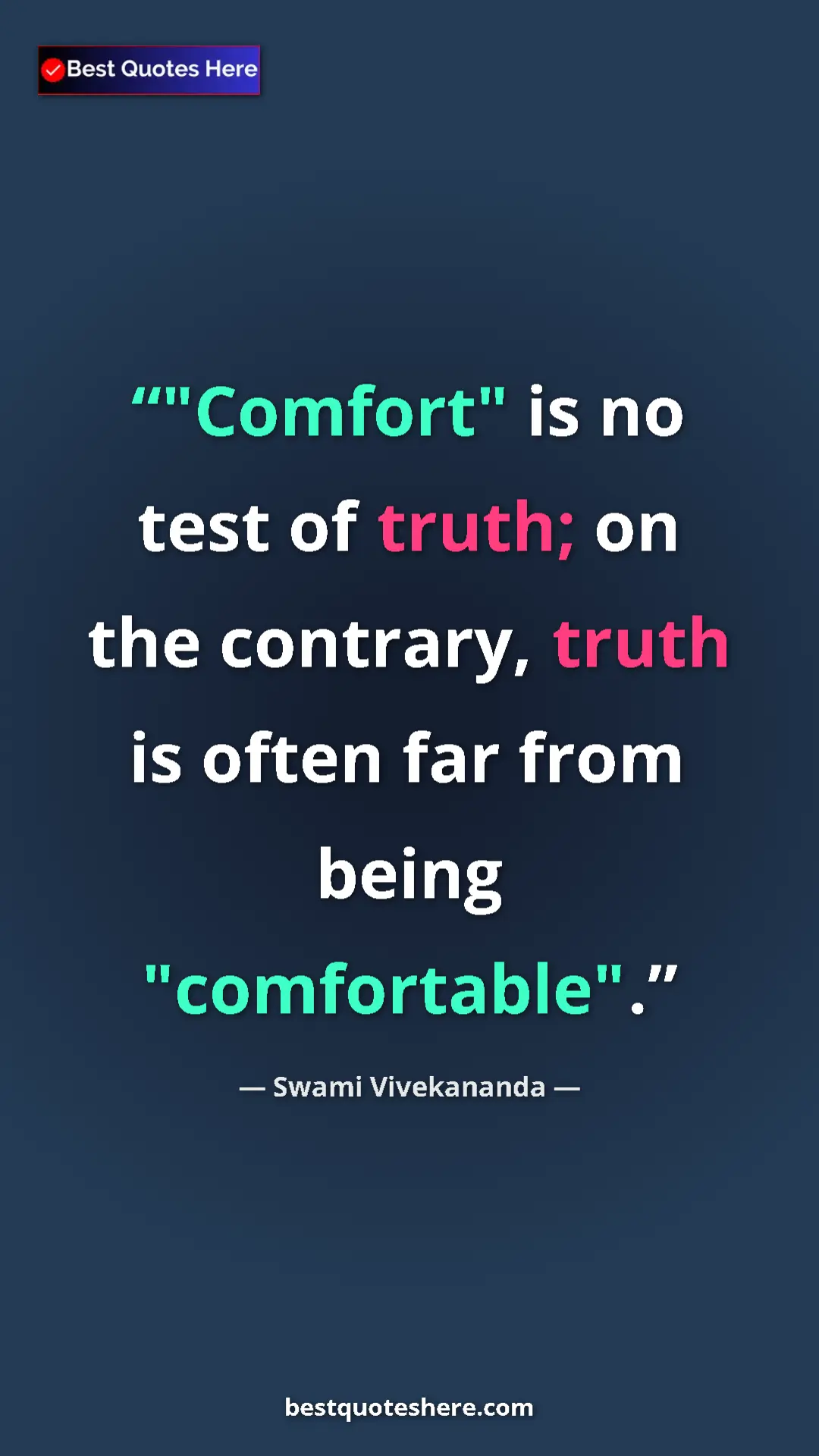 Pinterest quote poster by Swami Vivekananda: ""Comfort" is no test of truth; on the contrary, truth is..."
