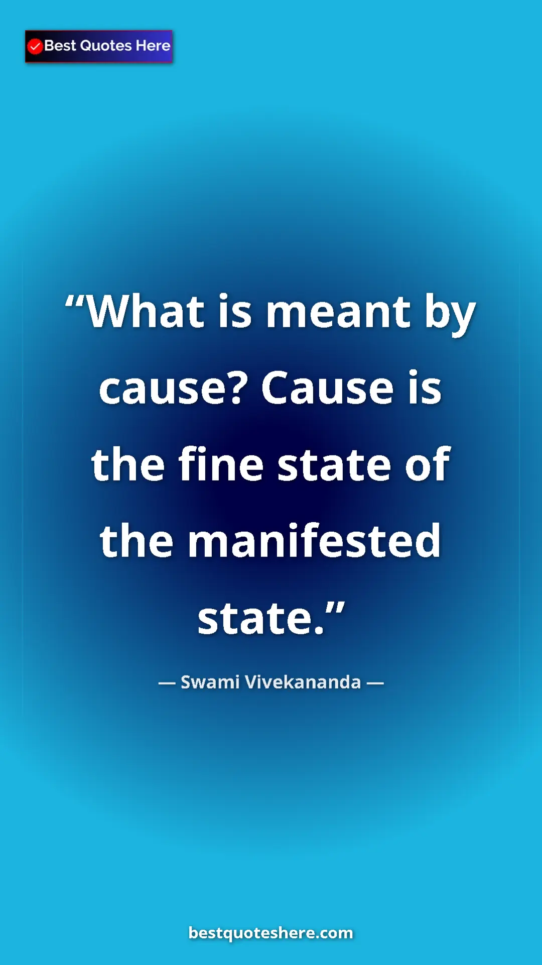 Pinterest quote poster by Swami Vivekananda: "What is meant by cause? Cause is the fine state of the..."