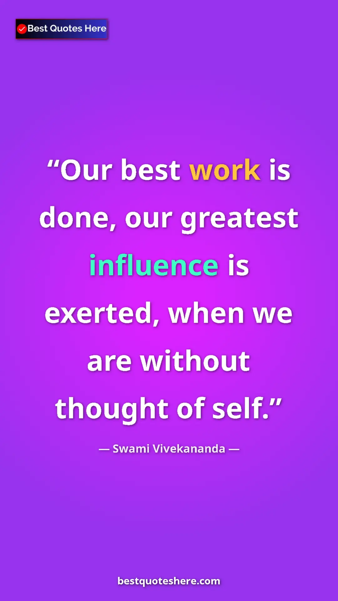 Pinterest quote poster by Swami Vivekananda: "Our best work is done, our greatest influence is exerted,..."