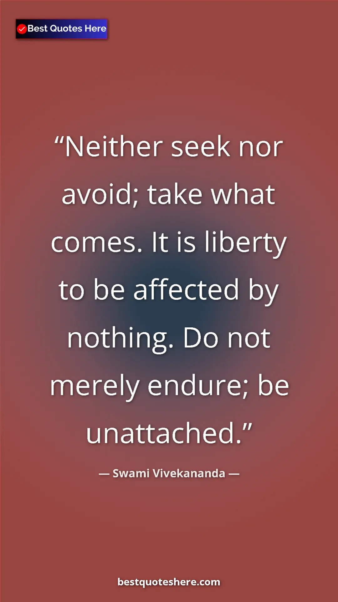 Pinterest quote poster by Swami Vivekananda: "Neither seek nor avoid; take what comes. It is liberty to..."