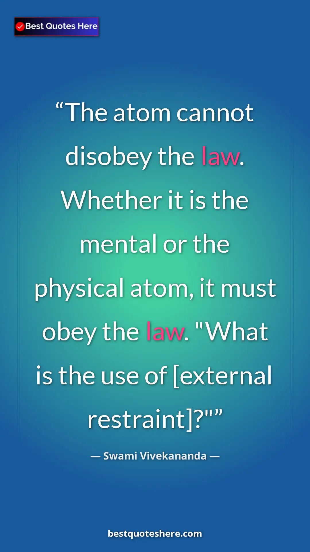 Pinterest quote poster by Swami Vivekananda: "The atom cannot disobey the law. Whether it is the mental..."