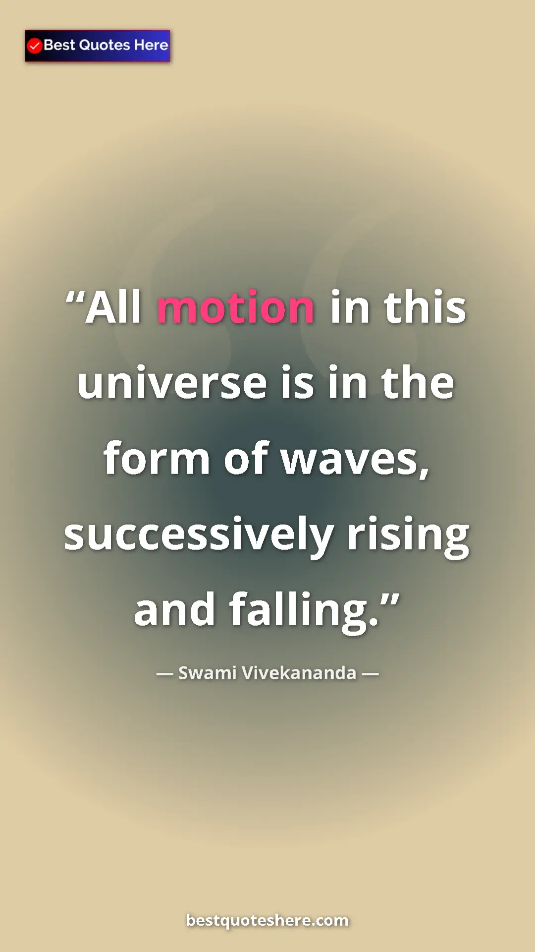 Pinterest quote poster by Swami Vivekananda: "All motion in this universe is in the form of waves,..."