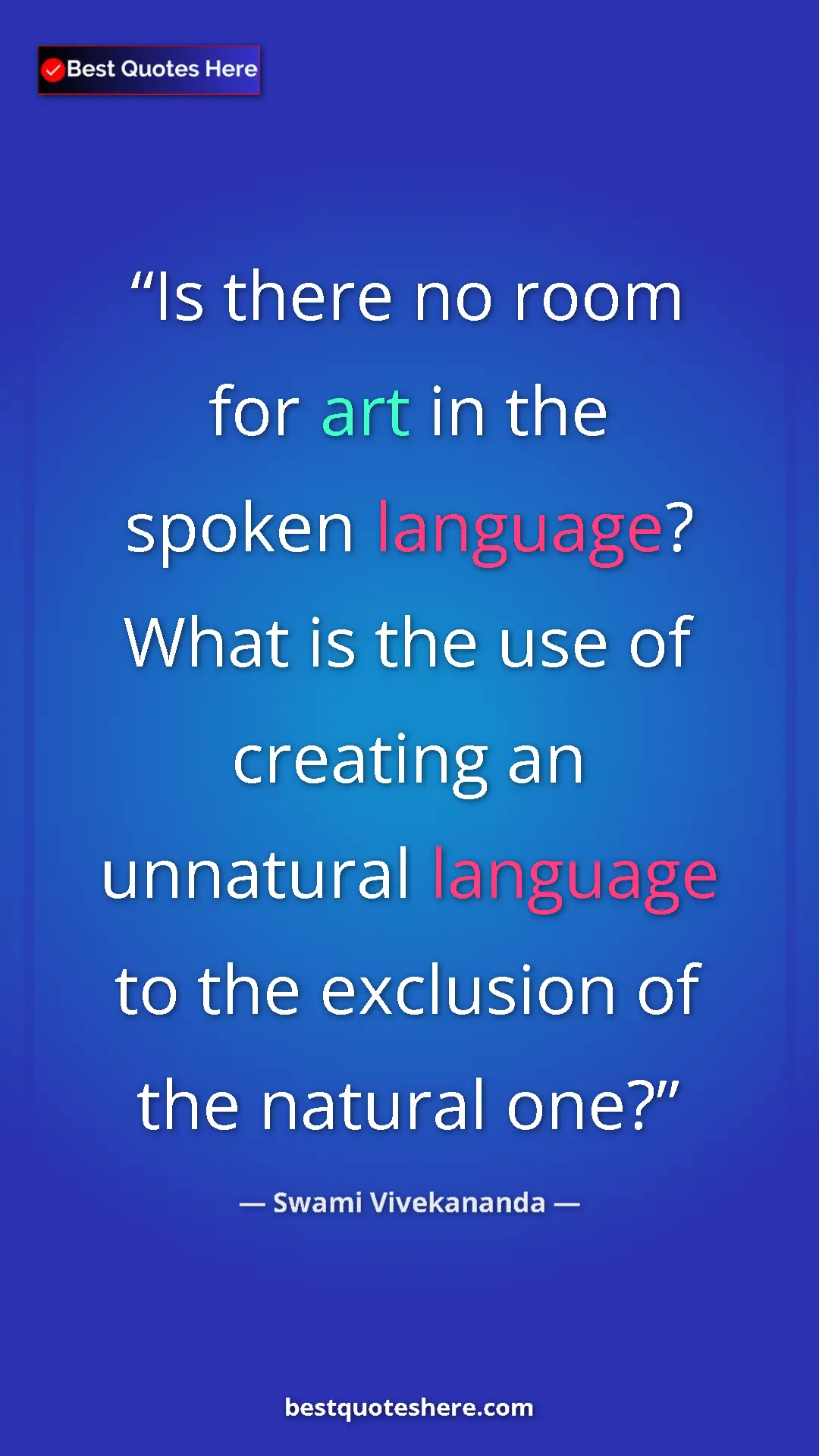 Pinterest quote poster by Swami Vivekananda: "Is there no room for art in the spoken language? What is..."
