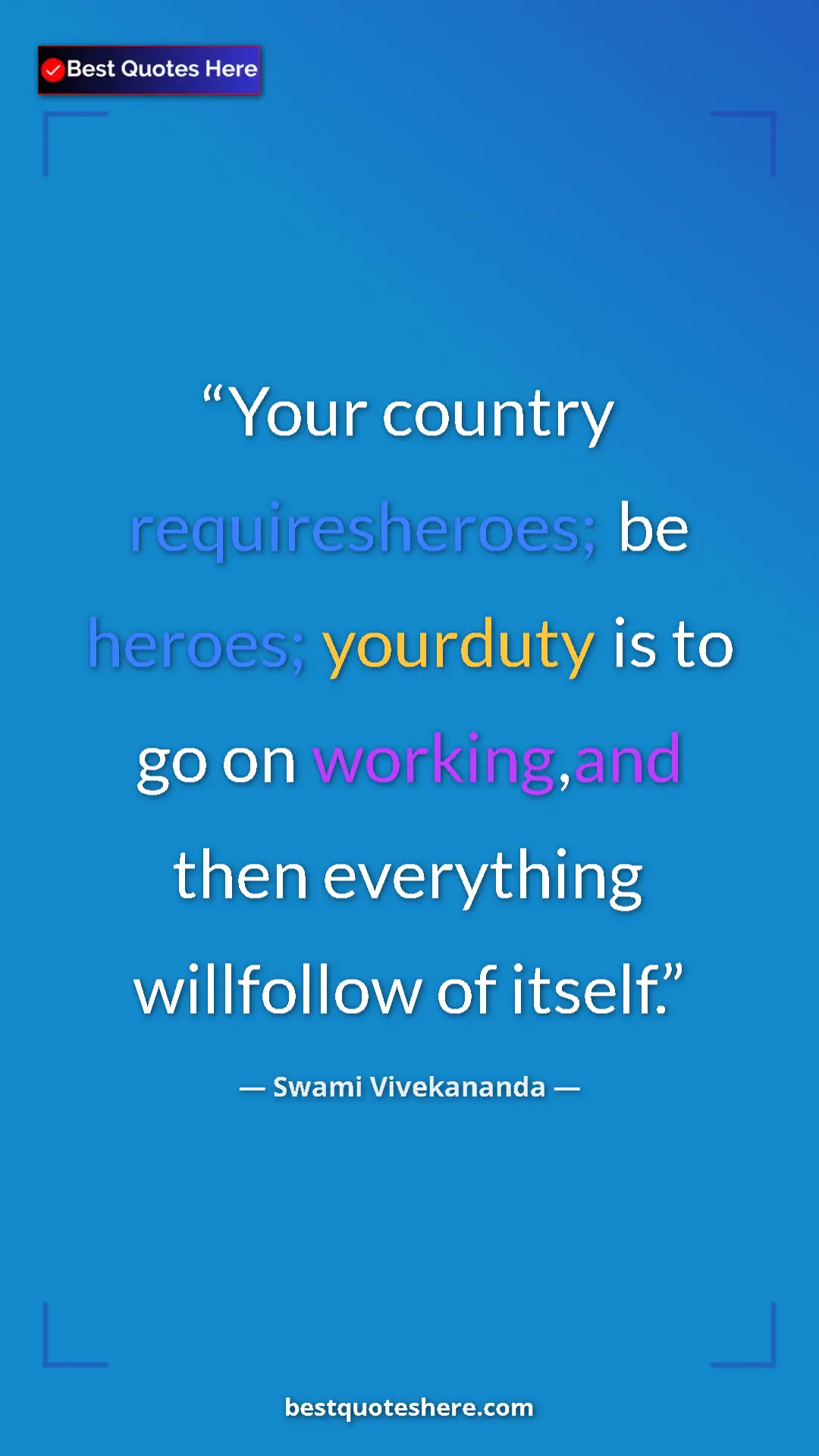 Pinterest quote poster by Swami Vivekananda: "Your country requiresheroes; be heroes; yourduty is to go..."