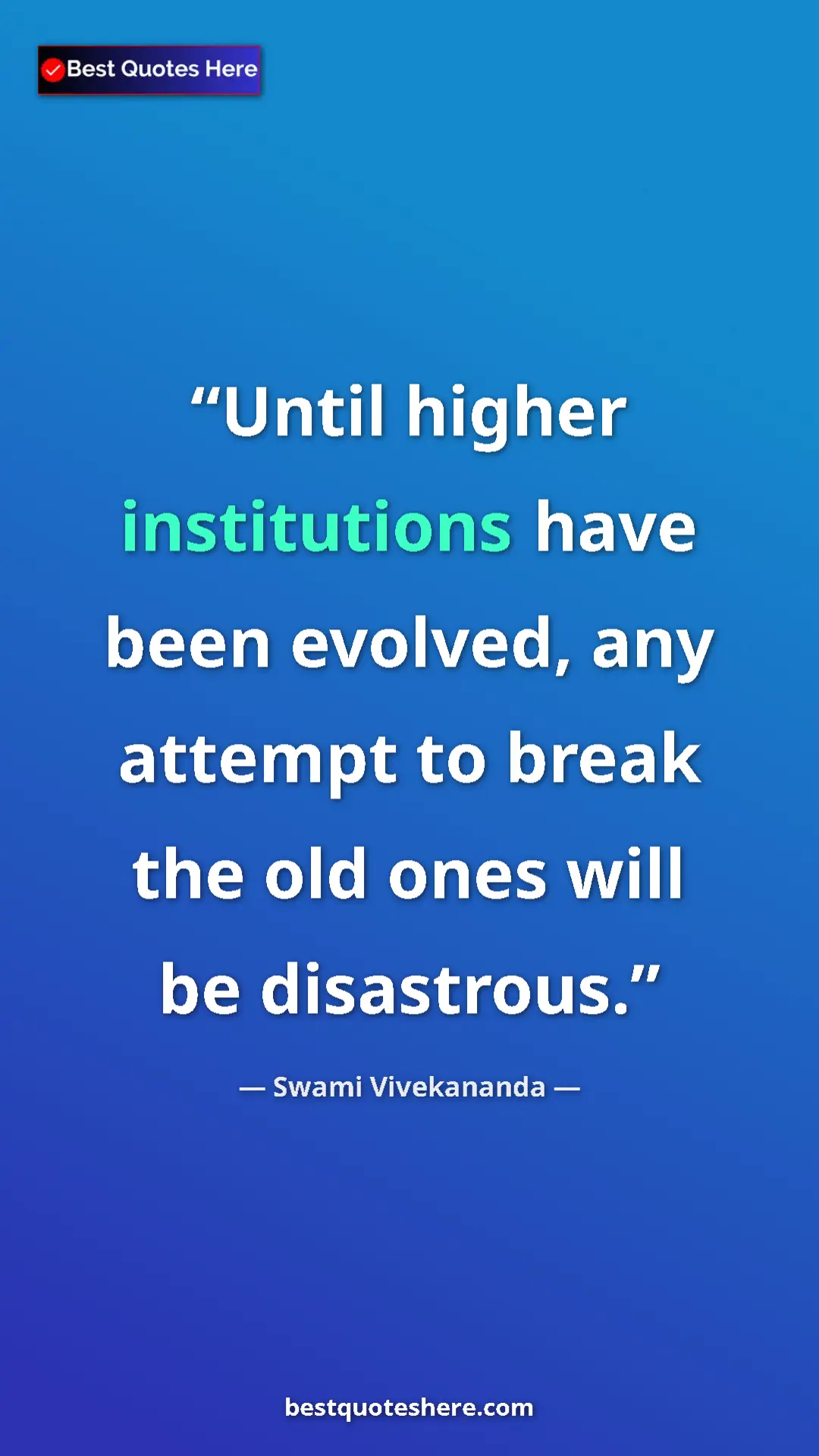 Swami Vivekananda Quote Card: "Until higher institutions have been evolved, any attempt to..." Pinterest quote poster by Swami Vivekananda: "Until higher institutions have been evolved, any attempt to..."
