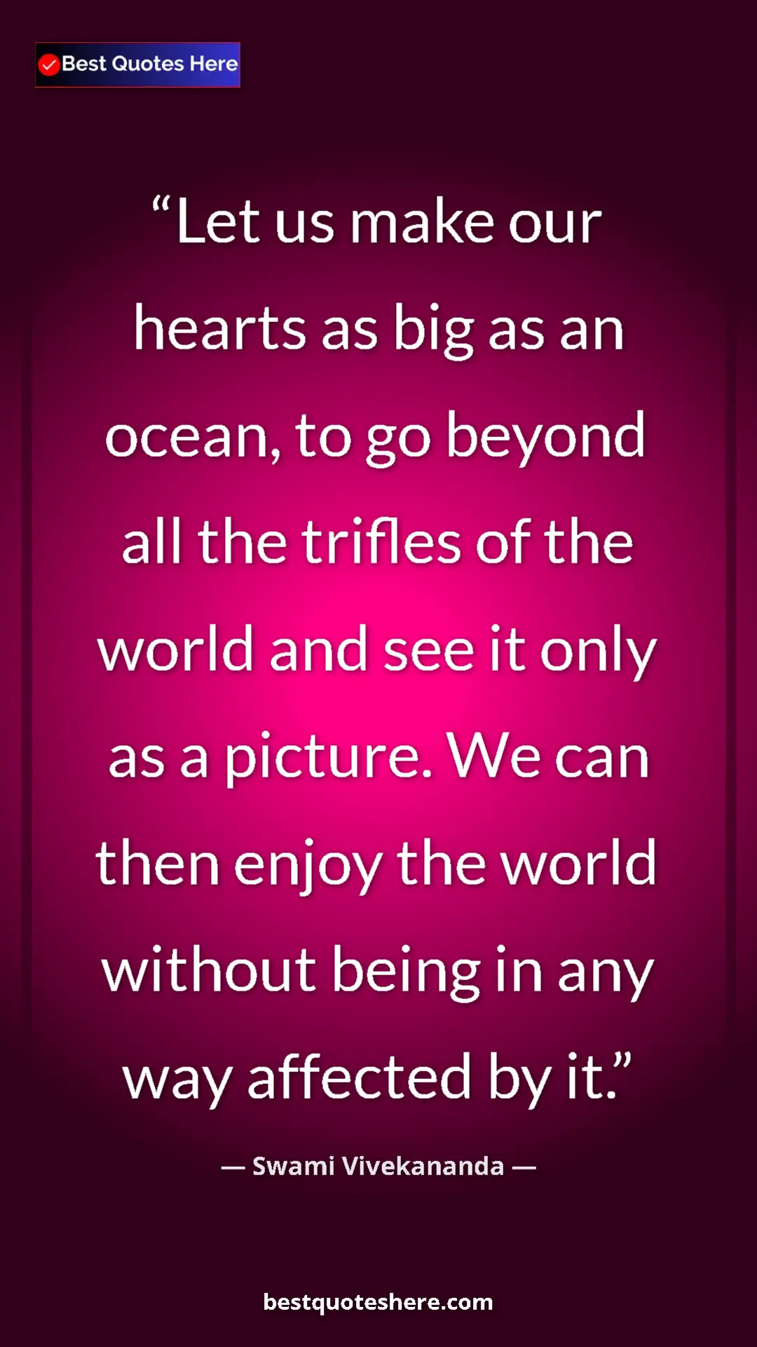 Pinterest quote poster by Swami Vivekananda: "Let us make our hearts as big as an ocean, to go beyond all..."
