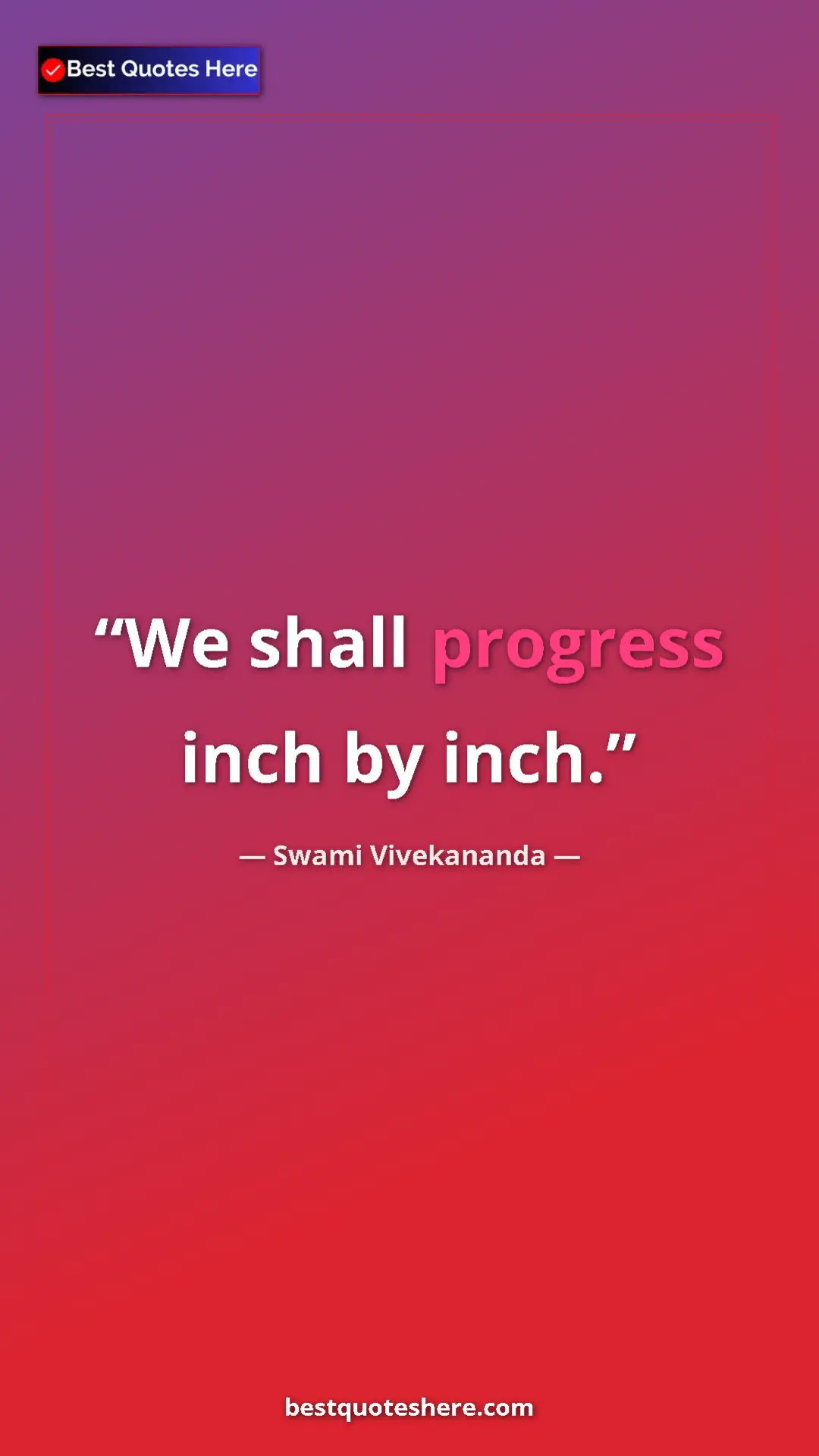 Pinterest quote poster by Swami Vivekananda: "We shall progress inch by inch."