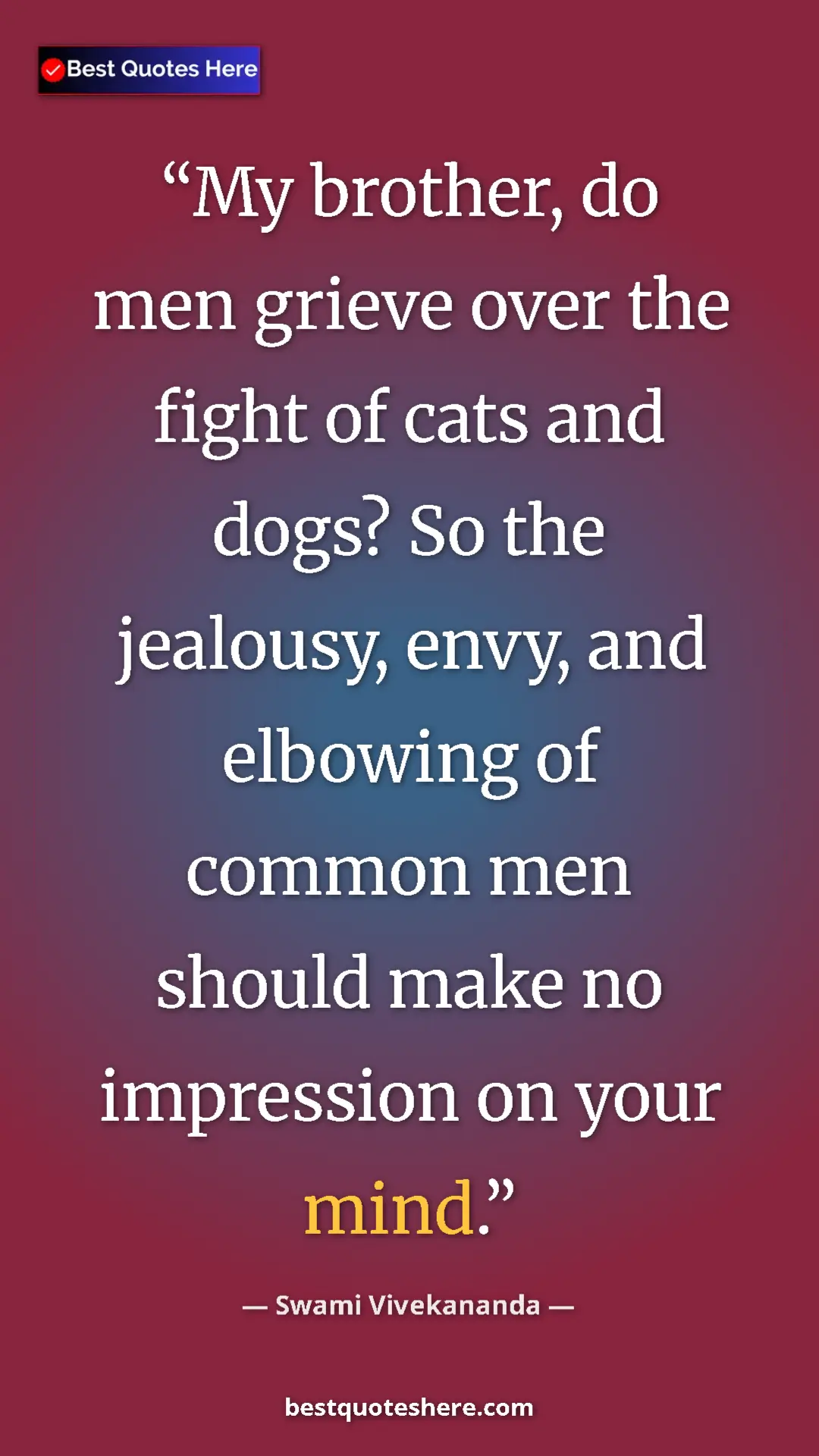 Pinterest quote poster by Swami Vivekananda: "My brother, do men grieve over the fight of cats and dogs?..."