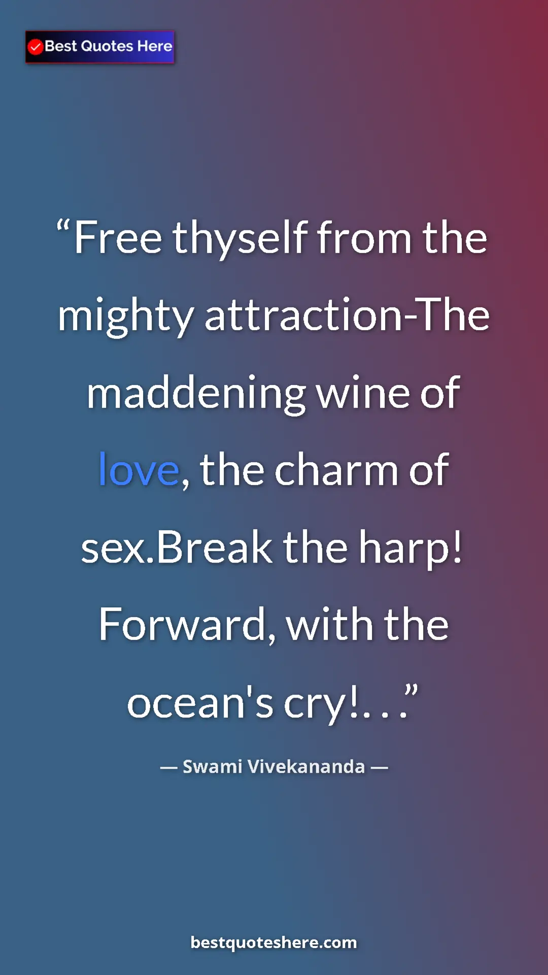 Pinterest quote poster by Swami Vivekananda: "Free thyself from the mighty attraction-The maddening wine..."