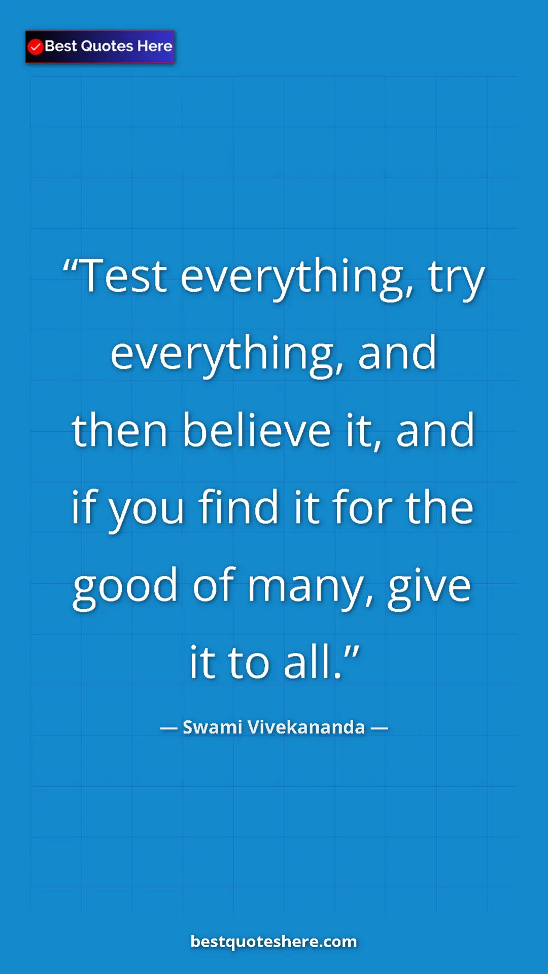 Pinterest quote poster by Swami Vivekananda: "Test everything, try everything, and then believe it, and..."