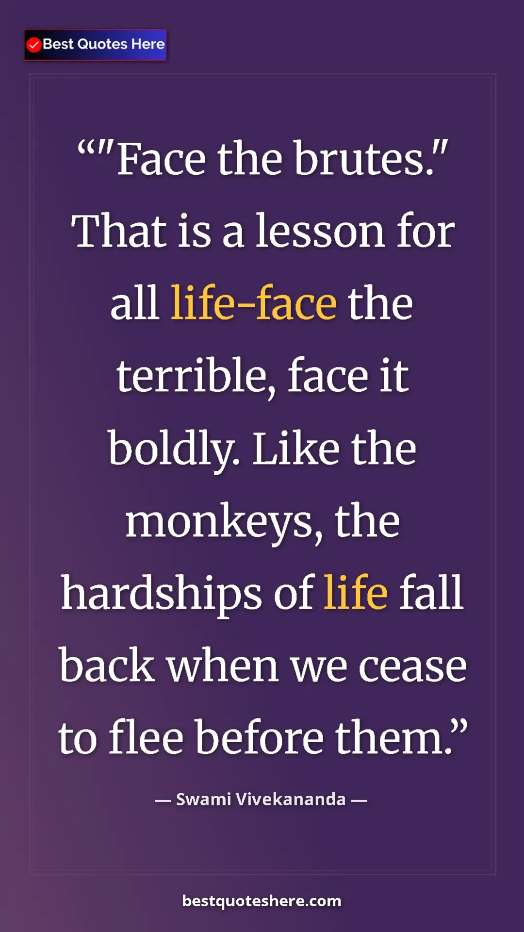 Pinterest quote poster by Swami Vivekananda: ""Face the brutes." That is a lesson for all life-face the..."