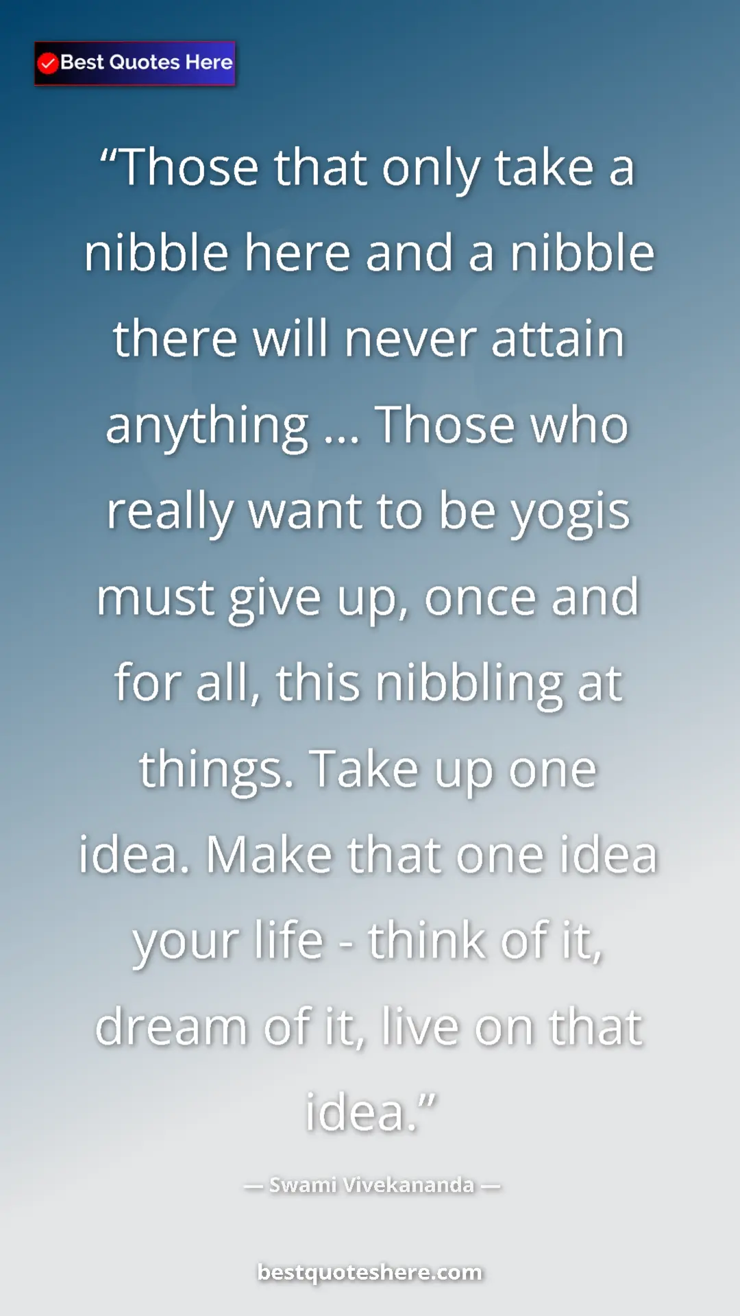 Pinterest quote poster by Swami Vivekananda: "Those that only take a nibble here and a nibble there will..."