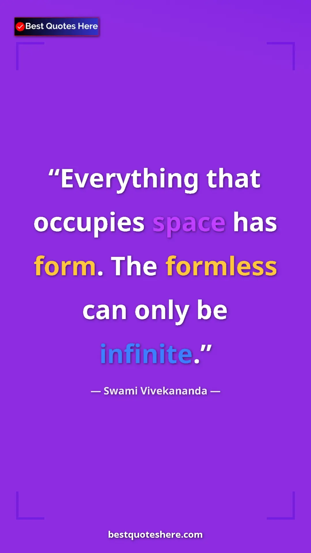 Pinterest quote poster by Swami Vivekananda: "Everything that occupies space has form. The formless can..."