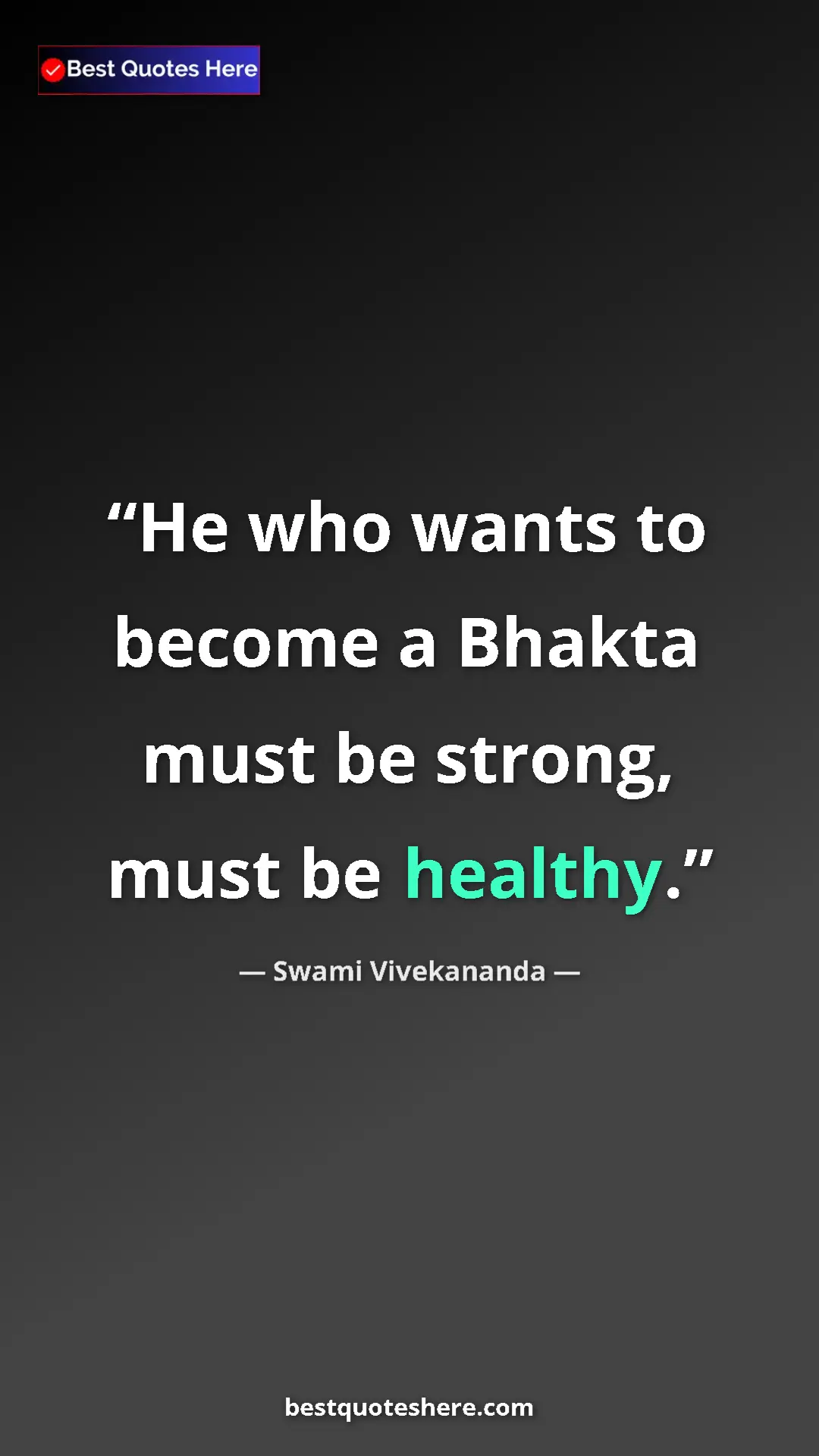 Pinterest quote poster by Swami Vivekananda: "He who wants to become a Bhakta must be strong, must be..."