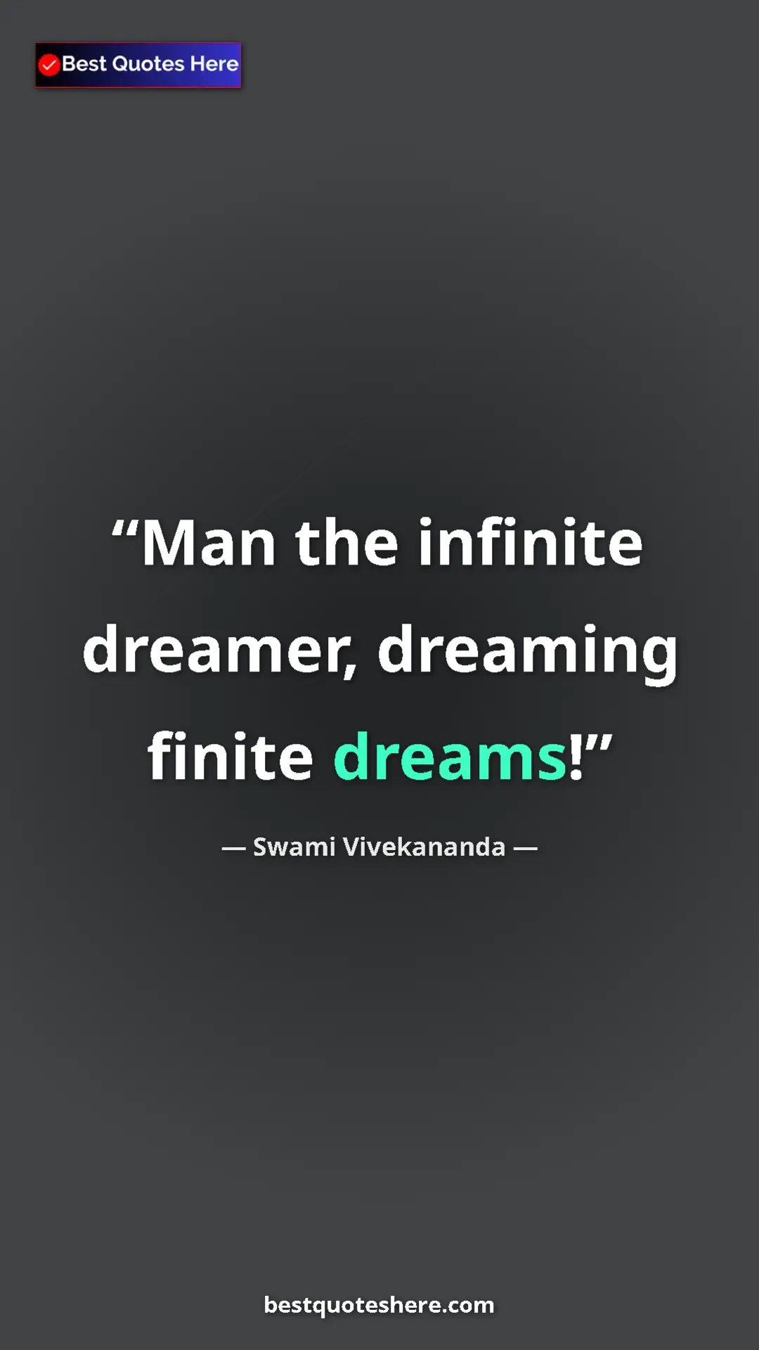 Pinterest quote poster by Swami Vivekananda: "Man the infinite dreamer, dreaming finite dreams!"