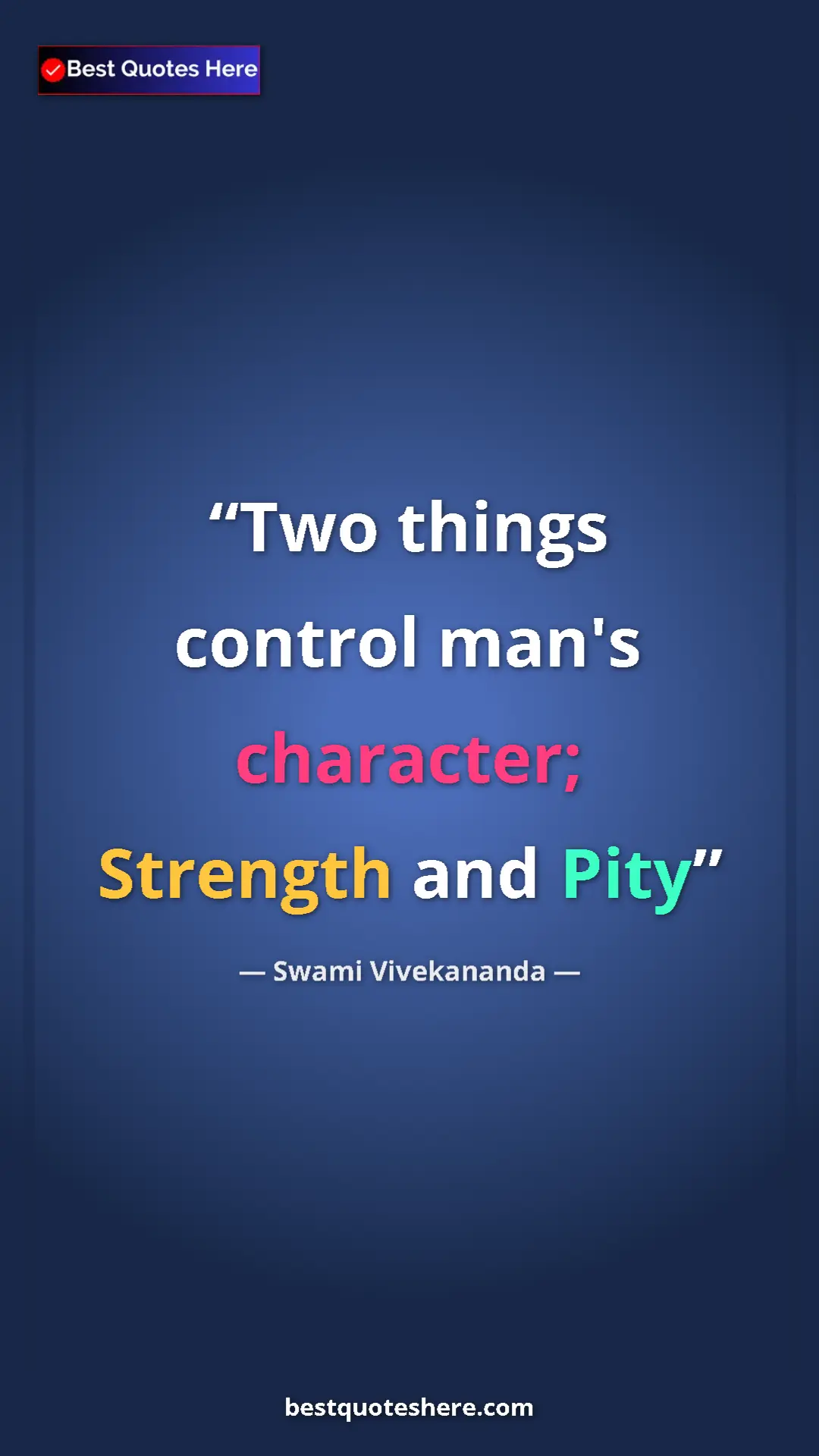 Pinterest quote poster by Swami Vivekananda: "Two things control man's character; Strength and Pity"