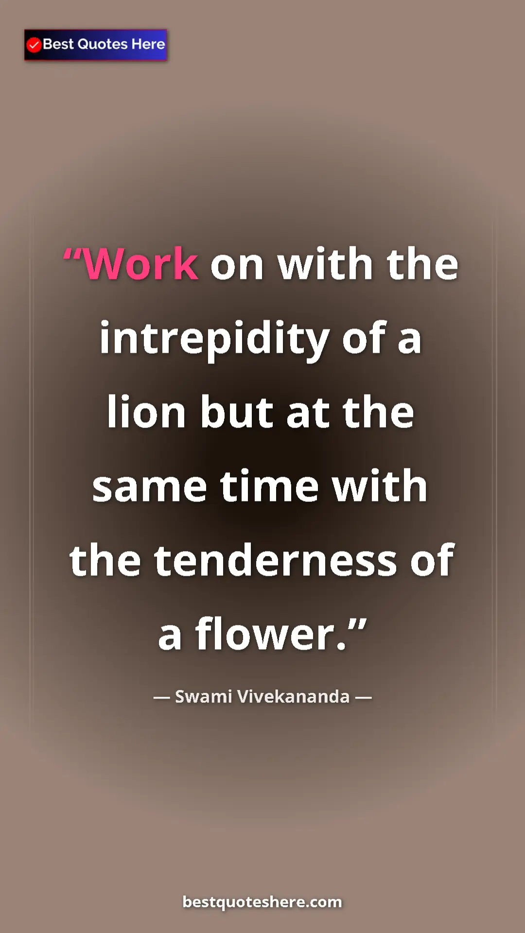 Pinterest quote poster by Swami Vivekananda: "Work on with the intrepidity of a lion but at the same time..."