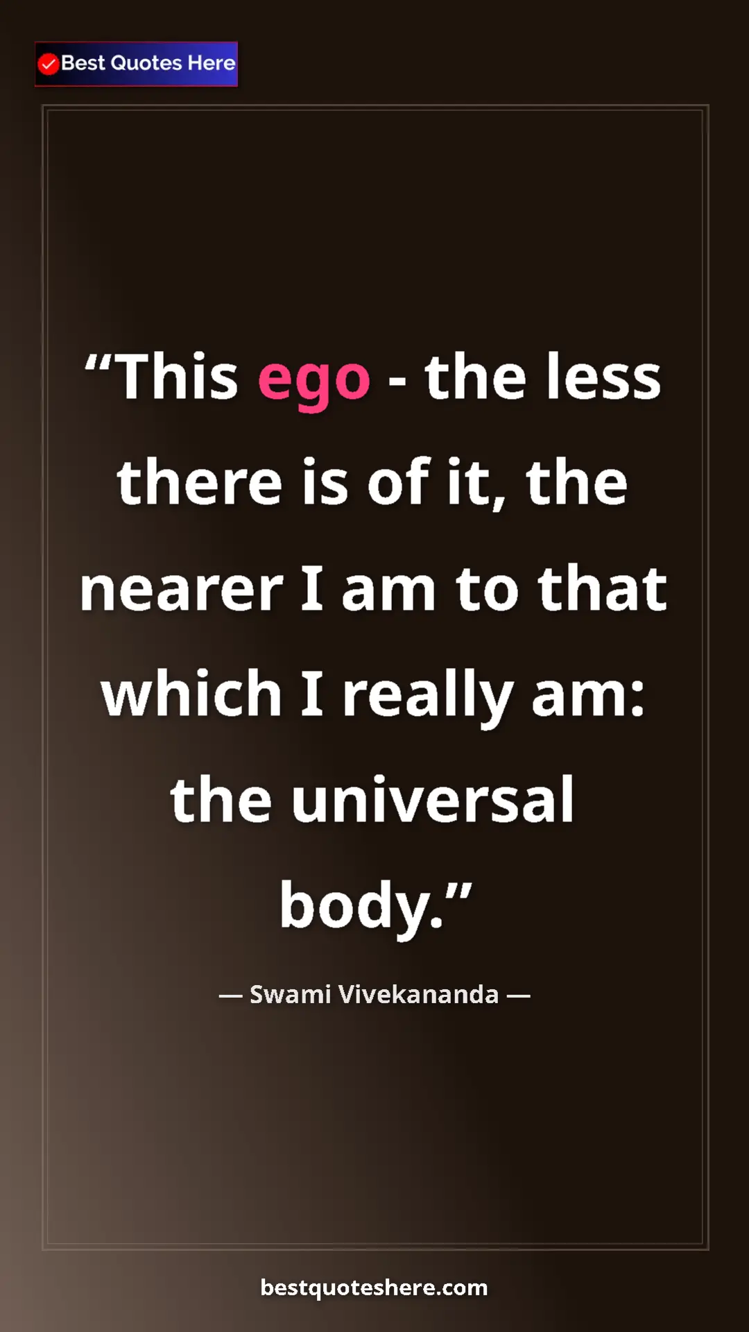 Pinterest quote poster by Swami Vivekananda: "This ego - the less there is of it, the nearer I am to that..."