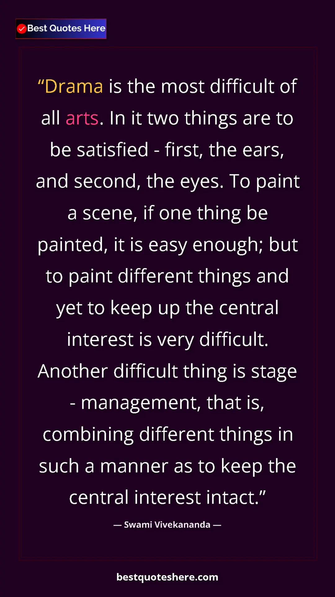 Swami Vivekananda Quote Card: "Drama is the most difficult of all arts. In it two things..." Pinterest quote poster by Swami Vivekananda: "Drama is the most difficult of all arts. In it two things..."
