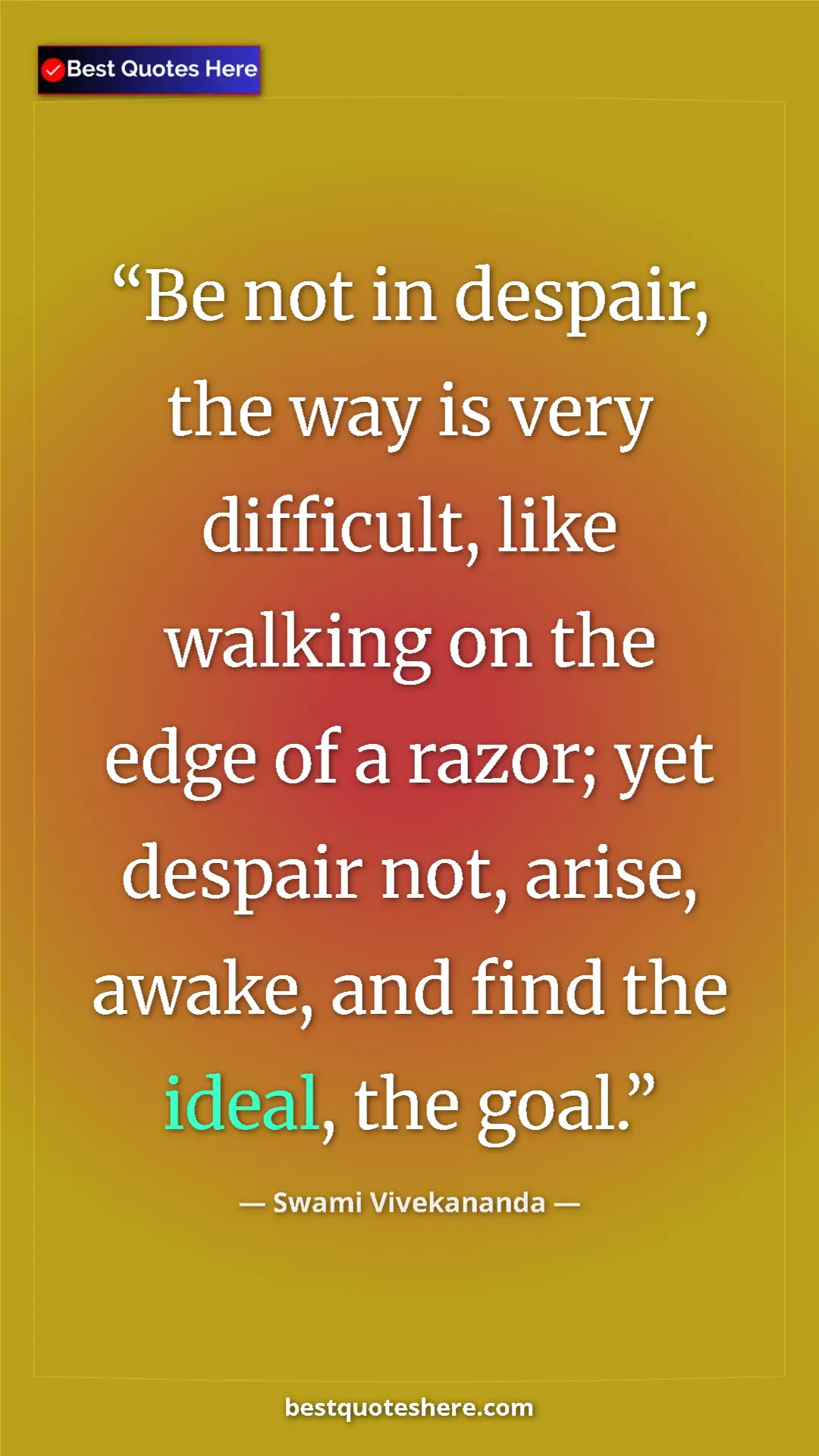 Pinterest quote poster by Swami Vivekananda: "Be not in despair, the way is very difficult, like walking..."